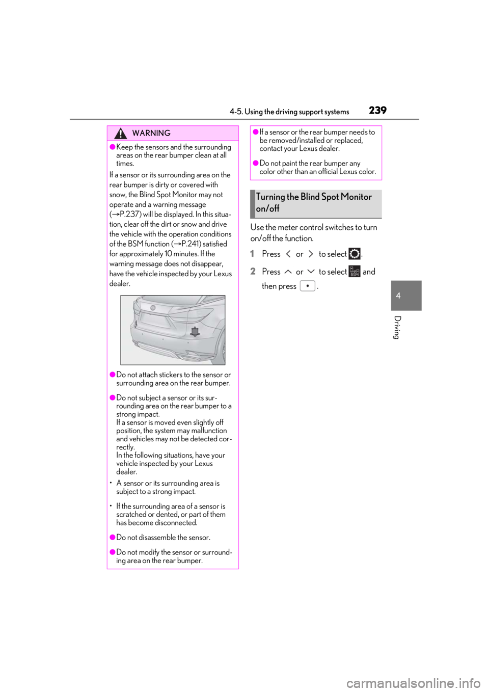 LEXUS RX350 2021 Owners Guide 2394-5. Using the driving support systems
4
Driving
Use the meter control switches to turn 
on/off the function.
1Press   or   to select  .
2 Press   or   to select   and 
then press  .
WARNING
●Kee