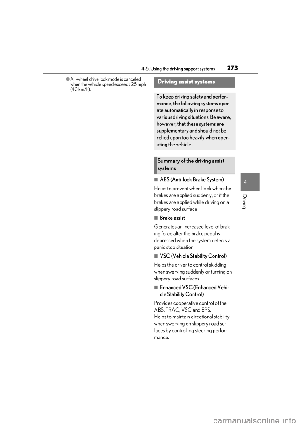 LEXUS RX350 2021 Owners Manual 2734-5. Using the driving support systems
4
Driving
●All-wheel drive lock mode is canceled
when the vehicle speed exceeds 25 mph
(40 km/h).
■ABS (Anti-lock Brake System)
Helps to prevent wheel l LEXUS RX350 2021 Owners Manual 2734-5. Using the driving support systems
4
Driving
●All-wheel drive lock mode is canceled
when the vehicle speed exceeds 25 mph
(40 km/h).
■ABS (Anti-lock Brake System)
Helps to prevent wheel l