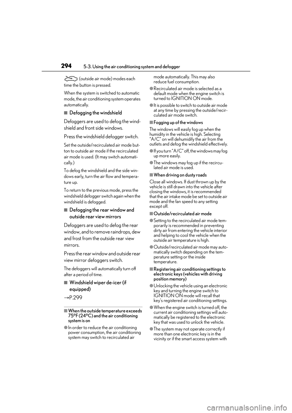 LEXUS RX350 2021 Owners Manual 2945-3. Using the air conditioning system and defogger
(outside air mode) modes each
time the button is pressed.
When the system is switched to automatic
mode, the air conditioning system operates LEXUS RX350 2021 Owners Manual 2945-3. Using the air conditioning system and defogger
(outside air mode) modes each
time the button is pressed.
When the system is switched to automatic
mode, the air conditioning system operates
