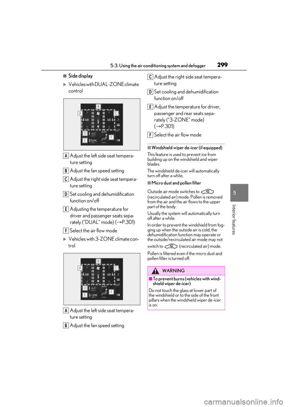 LEXUS RX350 2021 Owners Manual 2995-3. Using the air conditioning system and defogger
5
Interior features
■Side display
Vehicles with DUAL-ZONE climate
control
Adjust the left side seat tempera-
ture setting
Adjust the fan sp LEXUS RX350 2021 Owners Manual 2995-3. Using the air conditioning system and defogger
5
Interior features
■Side display
Vehicles with DUAL-ZONE climate
control
Adjust the left side seat tempera-
ture setting
Adjust the fan sp