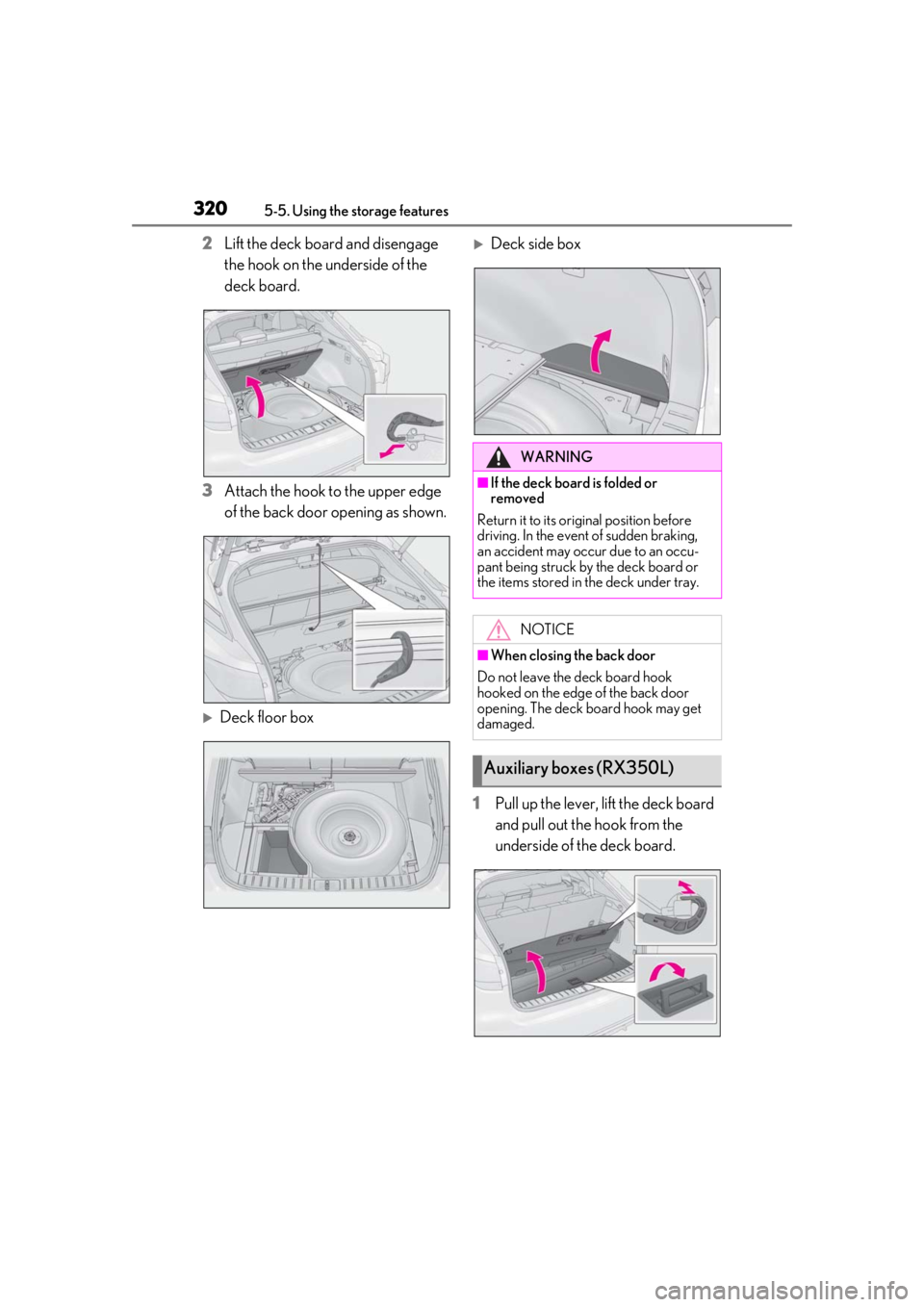 LEXUS RX350 2021 Owners Manual 3205-5. Using the storage features
2Lift the deck board and disengage
the hook on the underside of the
deck board.
3 Attach the hook to the upper edge
of the back door opening as shown.
Deck flo LEXUS RX350 2021 Owners Manual 3205-5. Using the storage features
2Lift the deck board and disengage
the hook on the underside of the
deck board.
3 Attach the hook to the upper edge
of the back door opening as shown.
Deck flo