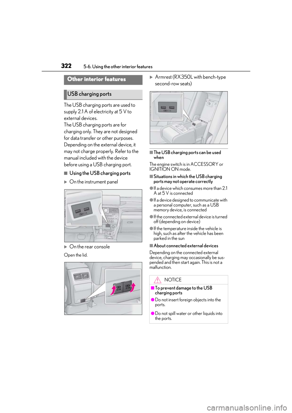 LEXUS RX350 2021 Owners Manual 3225-6. Using the other interior features
5-6.Using the other interior features
The USB charging ports are used to
supply 2.1 A of electricity at 5 V to
external devices.
The USB charging ports are LEXUS RX350 2021 Owners Manual 3225-6. Using the other interior features
5-6.Using the other interior features
The USB charging ports are used to
supply 2.1 A of electricity at 5 V to
external devices.
The USB charging ports are