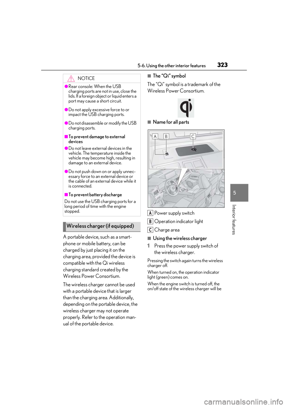 LEXUS RX350 2021 Owners Manual 3235-6. Using the other interior features
5
Interior features
A portable device, such as a smart-
phone or mobile battery, can be
charged by just placing it on the
charging area, provided the device LEXUS RX350 2021 Owners Manual 3235-6. Using the other interior features
5
Interior features
A portable device, such as a smart-
phone or mobile battery, can be
charged by just placing it on the
charging area, provided the device