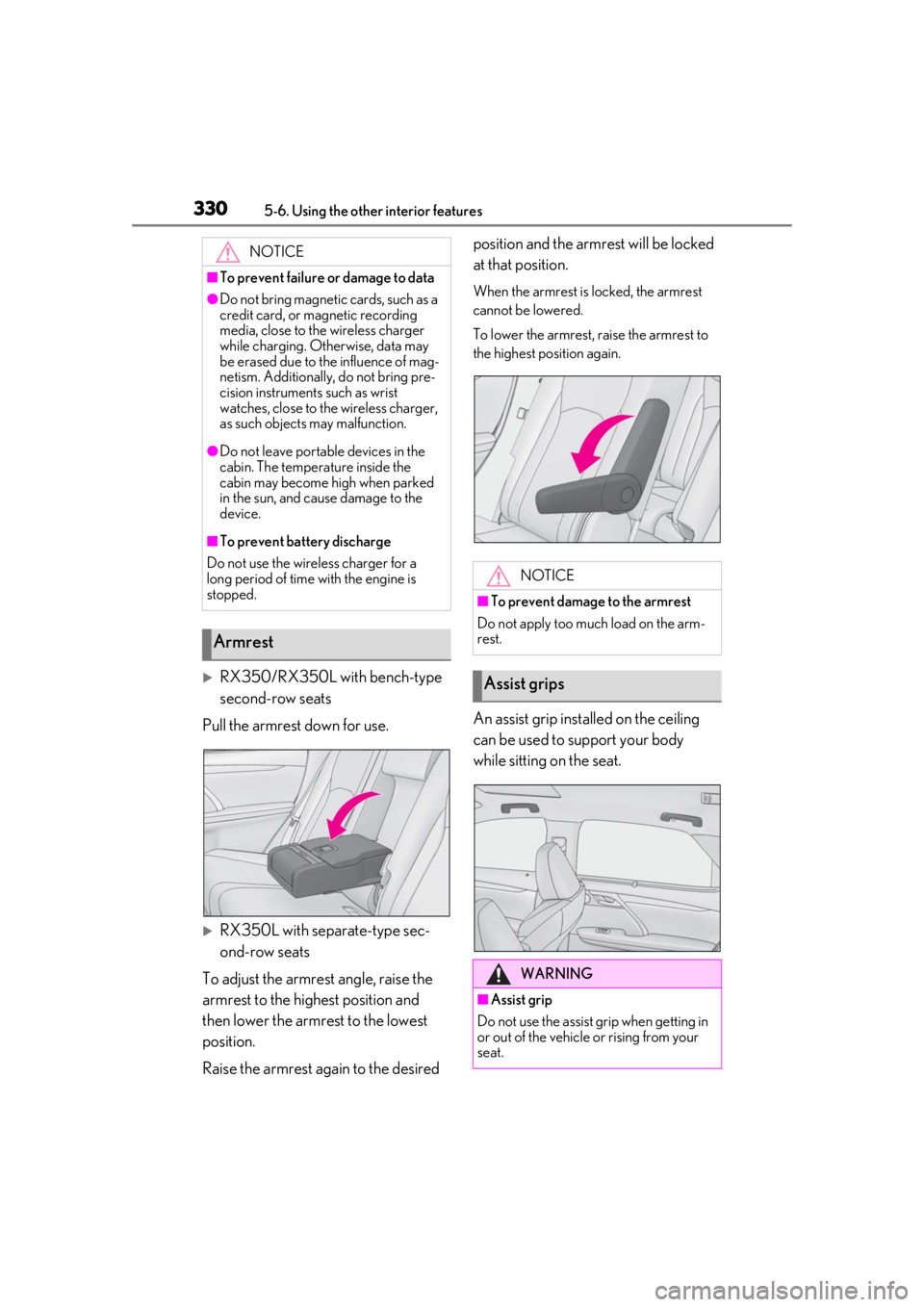 LEXUS RX350 2021 Owners Manual 3305-6. Using the other interior features
RX350/RX350L with bench-type
second-row seats
Pull the armrest down for use.
RX350L with separate-type sec-
ond-row seats
To adjust the armrest angle, LEXUS RX350 2021 Owners Manual 3305-6. Using the other interior features
RX350/RX350L with bench-type
second-row seats
Pull the armrest down for use.
RX350L with separate-type sec-
ond-row seats
To adjust the armrest angle,
