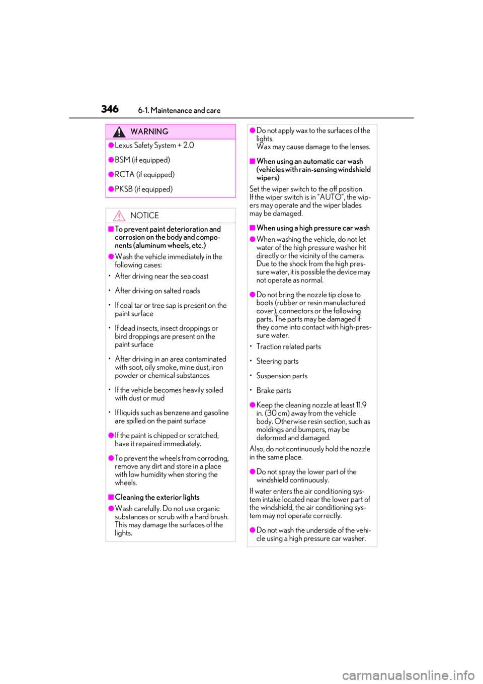 LEXUS RX350 2021  Owners Manual 3466-1. Maintenance and care
WARNING
●Lexus Safety System + 2.0
●BSM (if equipped)
●RCTA (if equipped)
●PKSB (if equipped)
NOTICE
■To prevent paint deterioration and 
corrosion on the body a
