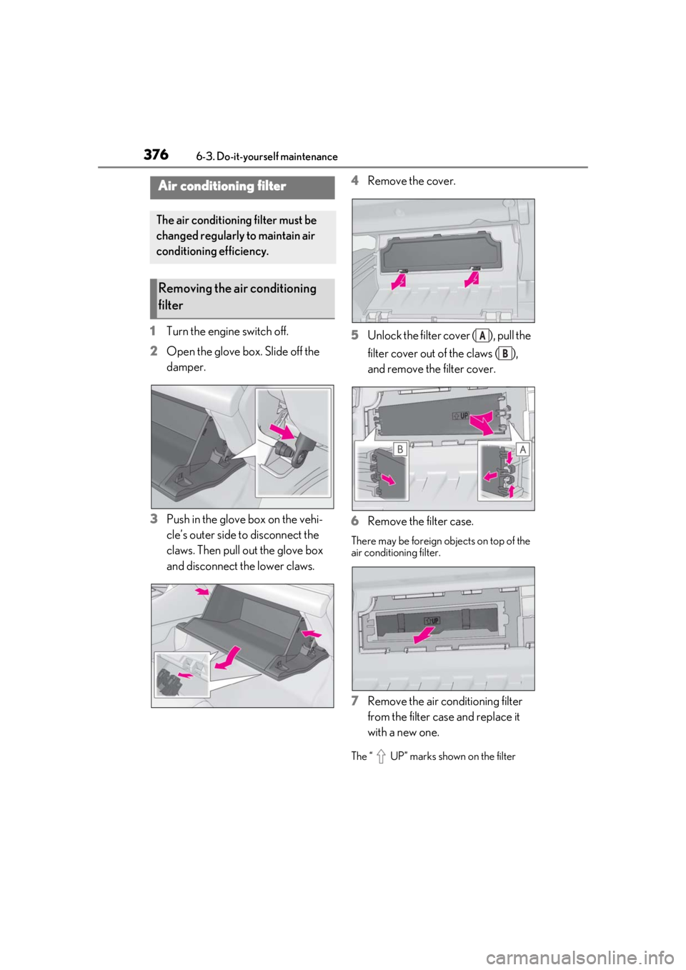 LEXUS RX350 2021 Owners Manual 3766-3. Do-it-yourself maintenance
1Turn the engine switch off.
2 Open the glove box. Slide off the
damper.
3 Push in the glove box on the vehi-
cle’s outer side to disconnect the
claws. Then pull LEXUS RX350 2021 Owners Manual 3766-3. Do-it-yourself maintenance
1Turn the engine switch off.
2 Open the glove box. Slide off the
damper.
3 Push in the glove box on the vehi-
cle’s outer side to disconnect the
claws. Then pull