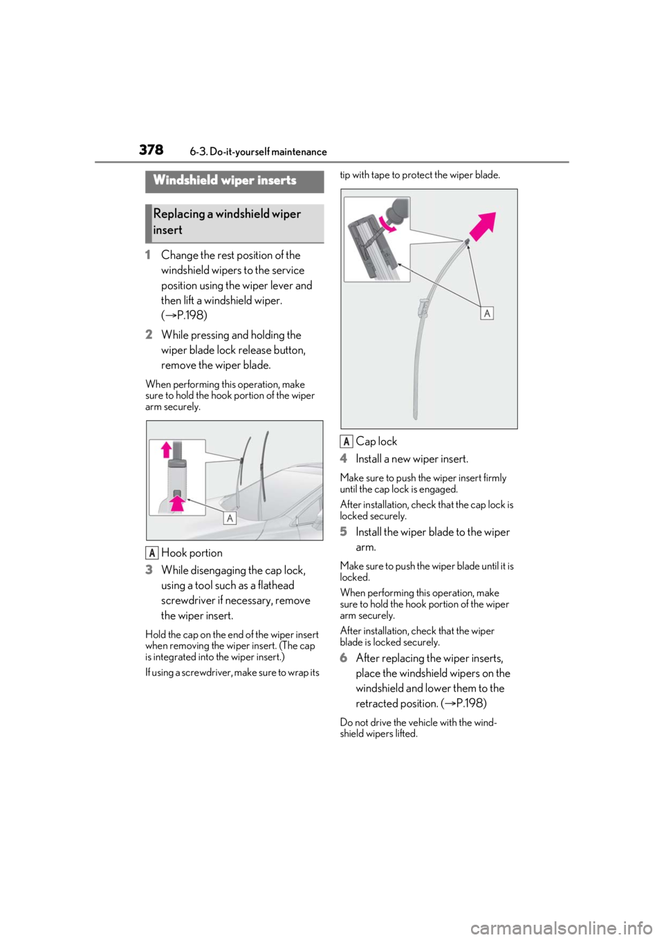 LEXUS RX350 2021 Owners Manual 3786-3. Do-it-yourself maintenance
1Change the rest position of the
windshield wipers to the service
position using the wiper lever and
then lift a windshield wiper.
(P.198)
2 While pressing an LEXUS RX350 2021 Owners Manual 3786-3. Do-it-yourself maintenance
1Change the rest position of the
windshield wipers to the service
position using the wiper lever and
then lift a windshield wiper.
(P.198)
2 While pressing an