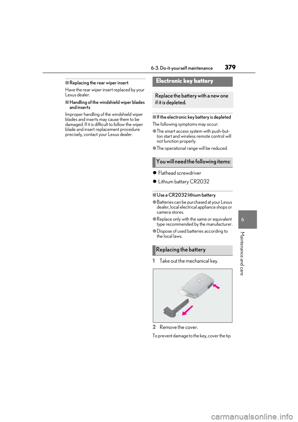 LEXUS RX350 2021 Owners Manual 3796-3. Do-it-yourself maintenance
6
Maintenance and care
■Replacing the rear wiper insert
Have the rear wiper inse rt replaced by your
Lexus dealer.
■Handling of the windshield wiper blades
and LEXUS RX350 2021 Owners Manual 3796-3. Do-it-yourself maintenance
6
Maintenance and care
■Replacing the rear wiper insert
Have the rear wiper inse rt replaced by your
Lexus dealer.
■Handling of the windshield wiper blades
and