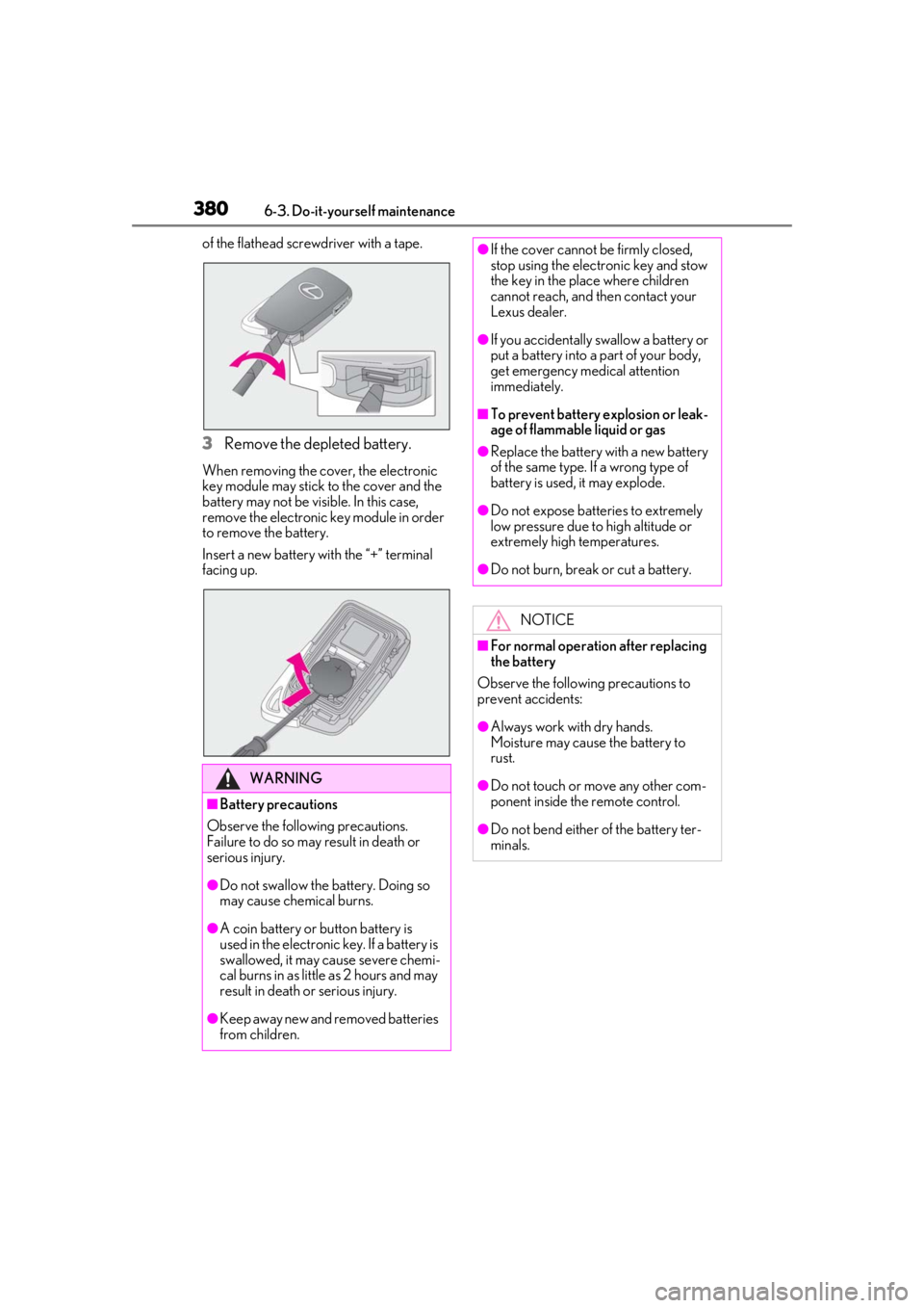 LEXUS RX350 2021 Owners Manual 3806-3. Do-it-yourself maintenance
of the flathead screwdriver with a tape.
3Remove the depleted battery.
When removing the cover, the electronic
key module may stick to the cover and the
battery ma LEXUS RX350 2021 Owners Manual 3806-3. Do-it-yourself maintenance
of the flathead screwdriver with a tape.
3Remove the depleted battery.
When removing the cover, the electronic
key module may stick to the cover and the
battery ma