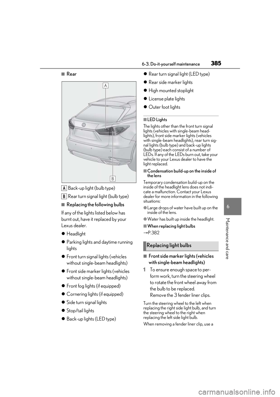 LEXUS RX350 2021 Owners Manual 3856-3. Do-it-yourself maintenance
6
Maintenance and care
■RearBack-up light (bulb type)
Rear turn signal light (bulb type)
■Replacing the following bulbs
If any of the lights listed below has 
bu