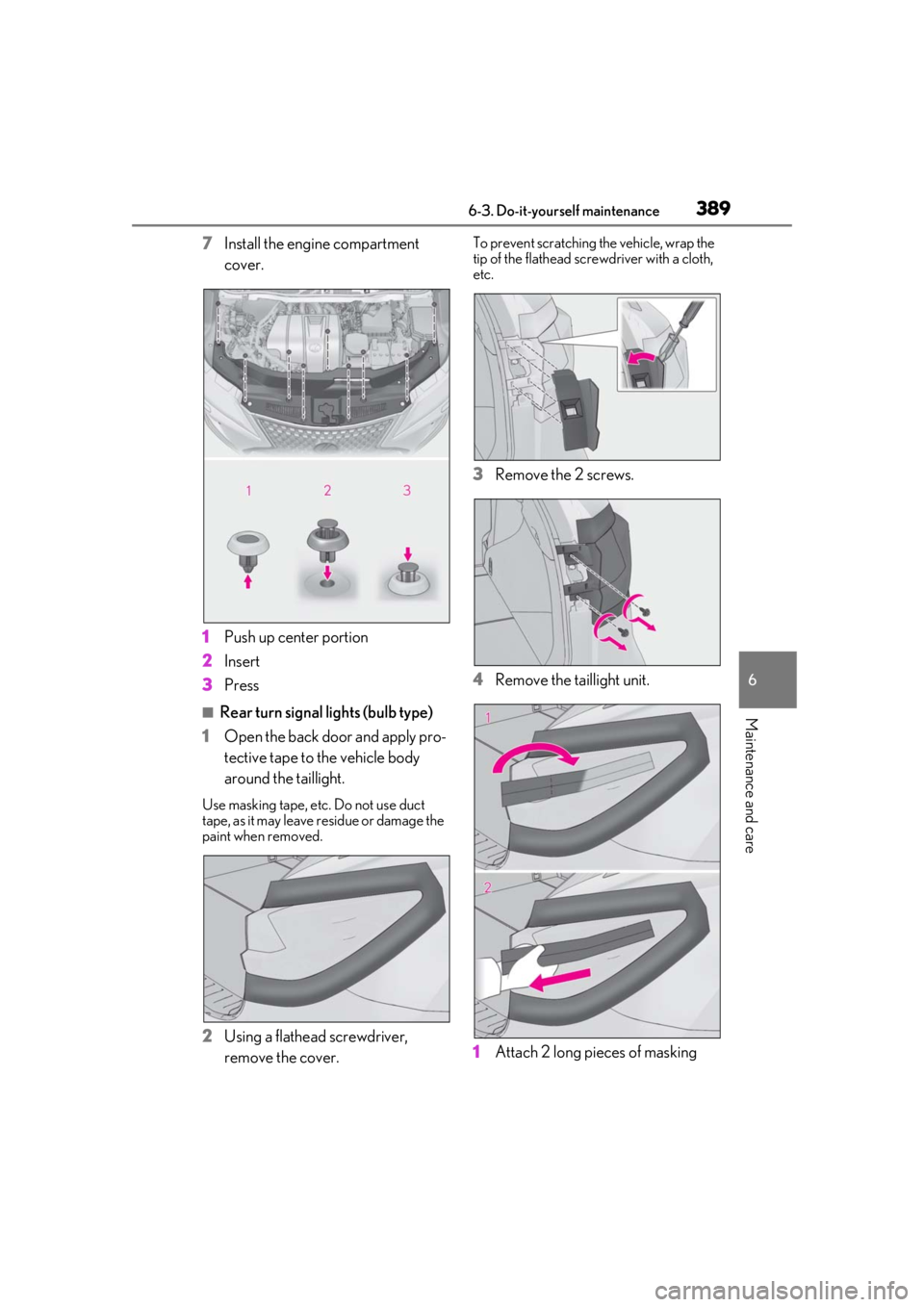LEXUS RX350 2021 Owners Manual 3896-3. Do-it-yourself maintenance
6
Maintenance and care
7Install the engine compartment
cover.
1 Push up center portion
2 Insert
3 Press
■Rear turn signal lights (bulb type)
1 Open the back door LEXUS RX350 2021 Owners Manual 3896-3. Do-it-yourself maintenance
6
Maintenance and care
7Install the engine compartment
cover.
1 Push up center portion
2 Insert
3 Press
■Rear turn signal lights (bulb type)
1 Open the back door