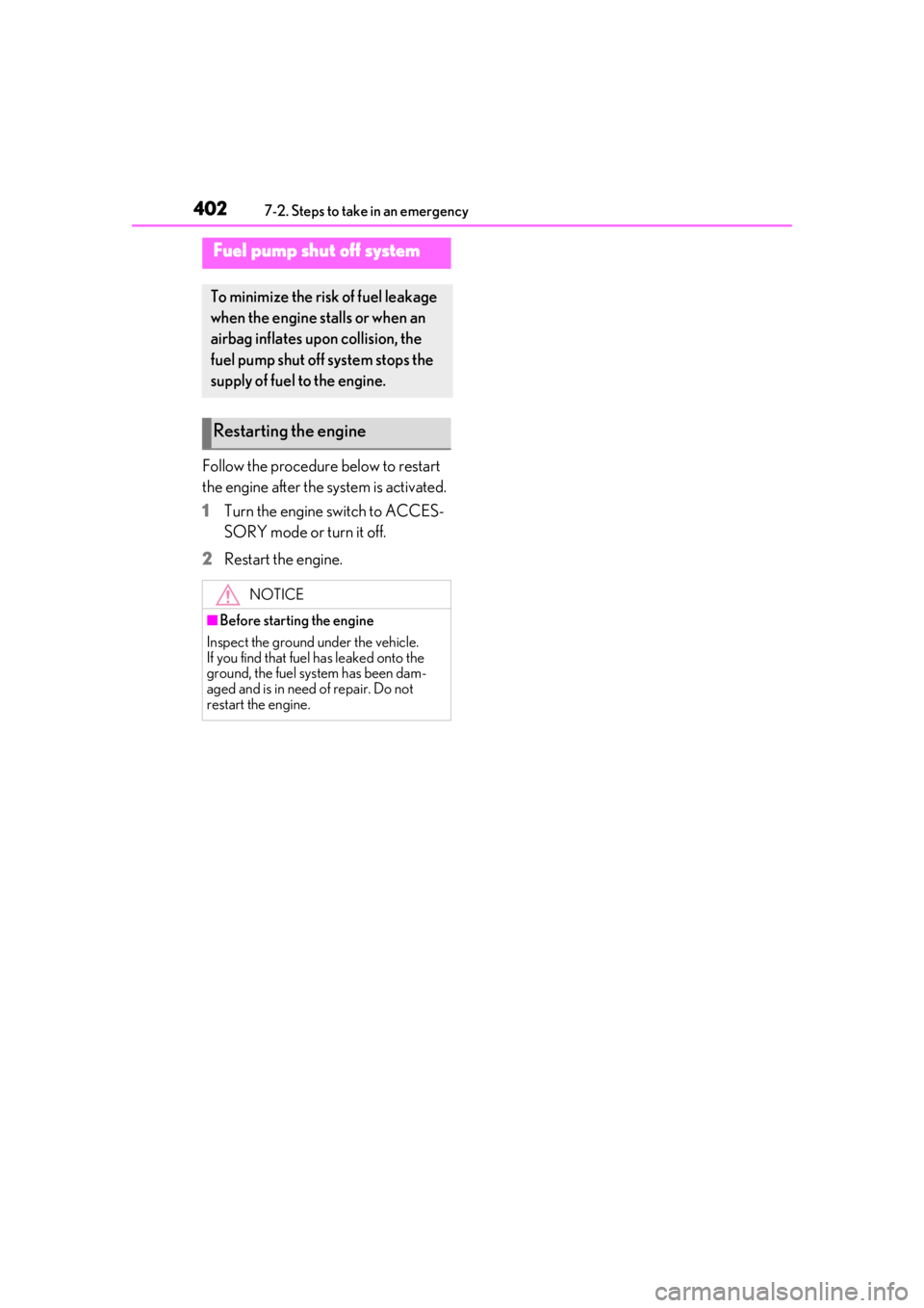 LEXUS RX350 2021 Owners Manual 4027-2. Steps to take in an emergency
Follow the procedure below to restart
the engine after the system is activated.
1Turn the engine switch to ACCES-
SORY mode or turn it off.
2 Restart the engine. LEXUS RX350 2021 Owners Manual 4027-2. Steps to take in an emergency
Follow the procedure below to restart
the engine after the system is activated.
1Turn the engine switch to ACCES-
SORY mode or turn it off.
2 Restart the engine.