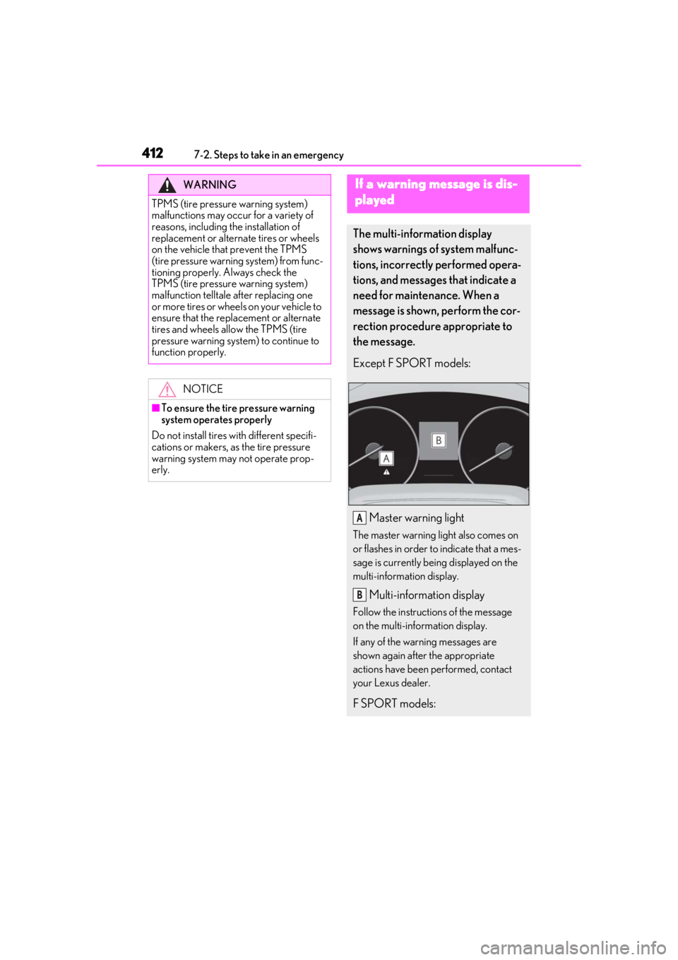 LEXUS RX350 2021 Owners Manual 4127-2. Steps to take in an emergency
WARNING
TPMS (tire pressure warning system)
malfunctions may occur for a variety of
reasons, including the installation of
replacement or alternate tires or wh LEXUS RX350 2021 Owners Manual 4127-2. Steps to take in an emergency
WARNING
TPMS (tire pressure warning system)
malfunctions may occur for a variety of
reasons, including the installation of
replacement or alternate tires or wh