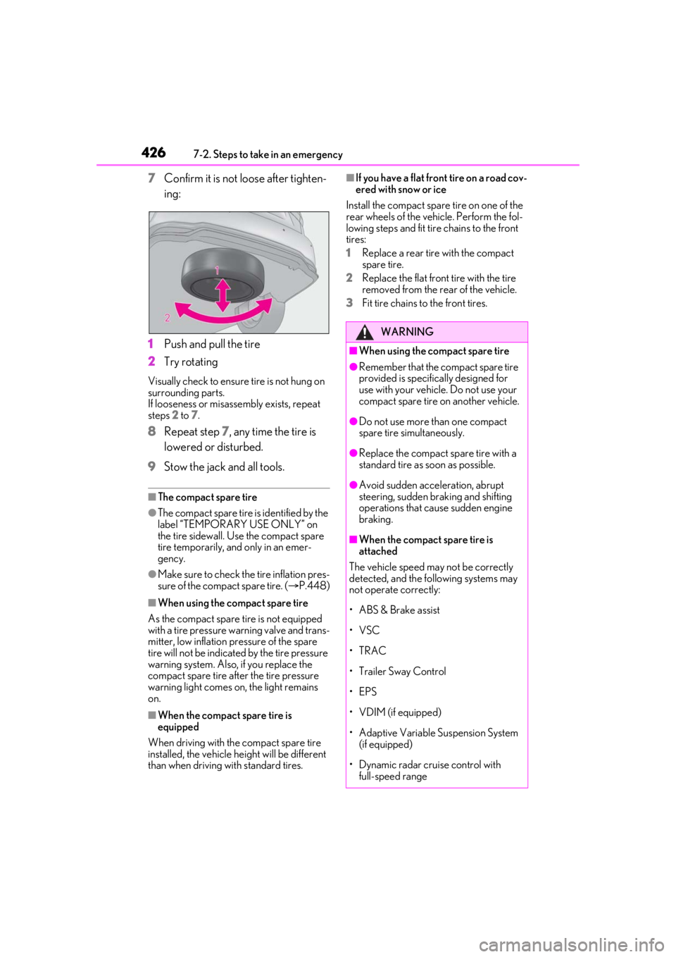 LEXUS RX350 2021 Owners Manual 4267-2. Steps to take in an emergency
7Confirm it is not loose after tighten-
ing:
1 Push and pull the tire
2 Try rotating
Visually check to ensure tire is not hung on
surrounding parts.
If looseness LEXUS RX350 2021 Owners Manual 4267-2. Steps to take in an emergency
7Confirm it is not loose after tighten-
ing:
1 Push and pull the tire
2 Try rotating
Visually check to ensure tire is not hung on
surrounding parts.
If looseness