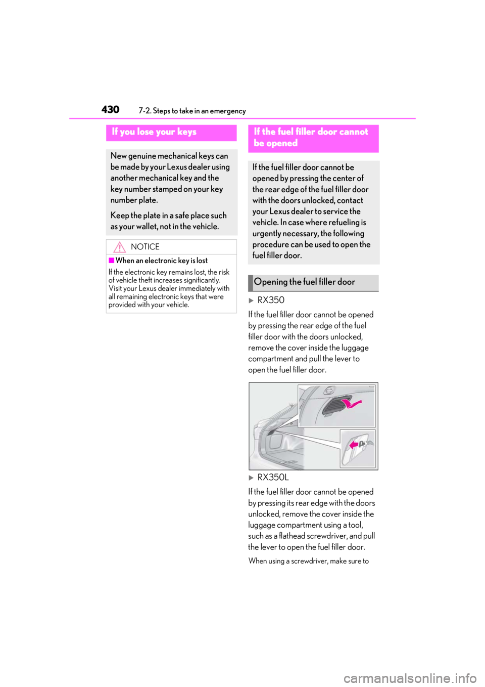 LEXUS RX350 2021 Owners Manual 4307-2. Steps to take in an emergency
RX350
If the fuel filler door cannot be opened
by pressing the rear edge of the fuel
filler door with the doors unlocked,
remove the cover inside the luggag LEXUS RX350 2021 Owners Manual 4307-2. Steps to take in an emergency
RX350
If the fuel filler door cannot be opened
by pressing the rear edge of the fuel
filler door with the doors unlocked,
remove the cover inside the luggag