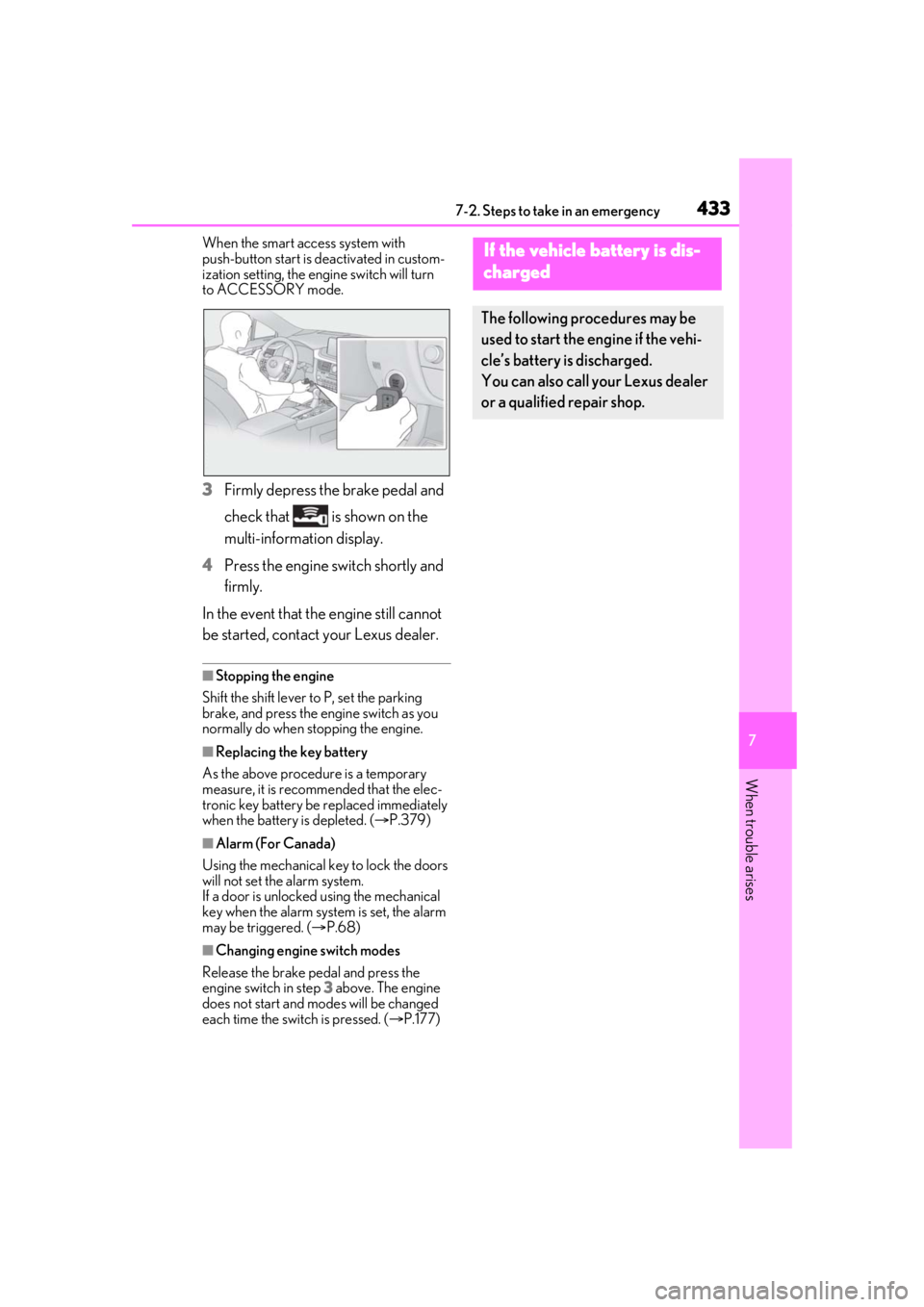 LEXUS RX350 2021 Owners Manual 4337-2. Steps to take in an emergency
7
When trouble arises
When the smart access system with
push-button start is deactivated in custom-
ization setting, the engine switch will turn
to ACCESSORY mo LEXUS RX350 2021 Owners Manual 4337-2. Steps to take in an emergency
7
When trouble arises
When the smart access system with
push-button start is deactivated in custom-
ization setting, the engine switch will turn
to ACCESSORY mo