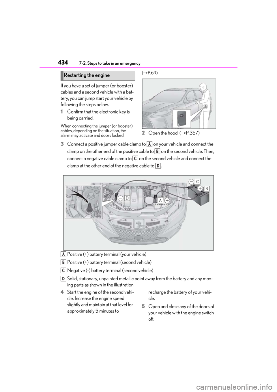 LEXUS RX350 2021 Owners Manual 4347-2. Steps to take in an emergency
If you have a set of jumper (or booster)
cables and a second vehicle with a bat-
tery, you can jump start your vehicle by
following the steps below.
1Confirm th LEXUS RX350 2021 Owners Manual 4347-2. Steps to take in an emergency
If you have a set of jumper (or booster)
cables and a second vehicle with a bat-
tery, you can jump start your vehicle by
following the steps below.
1Confirm th