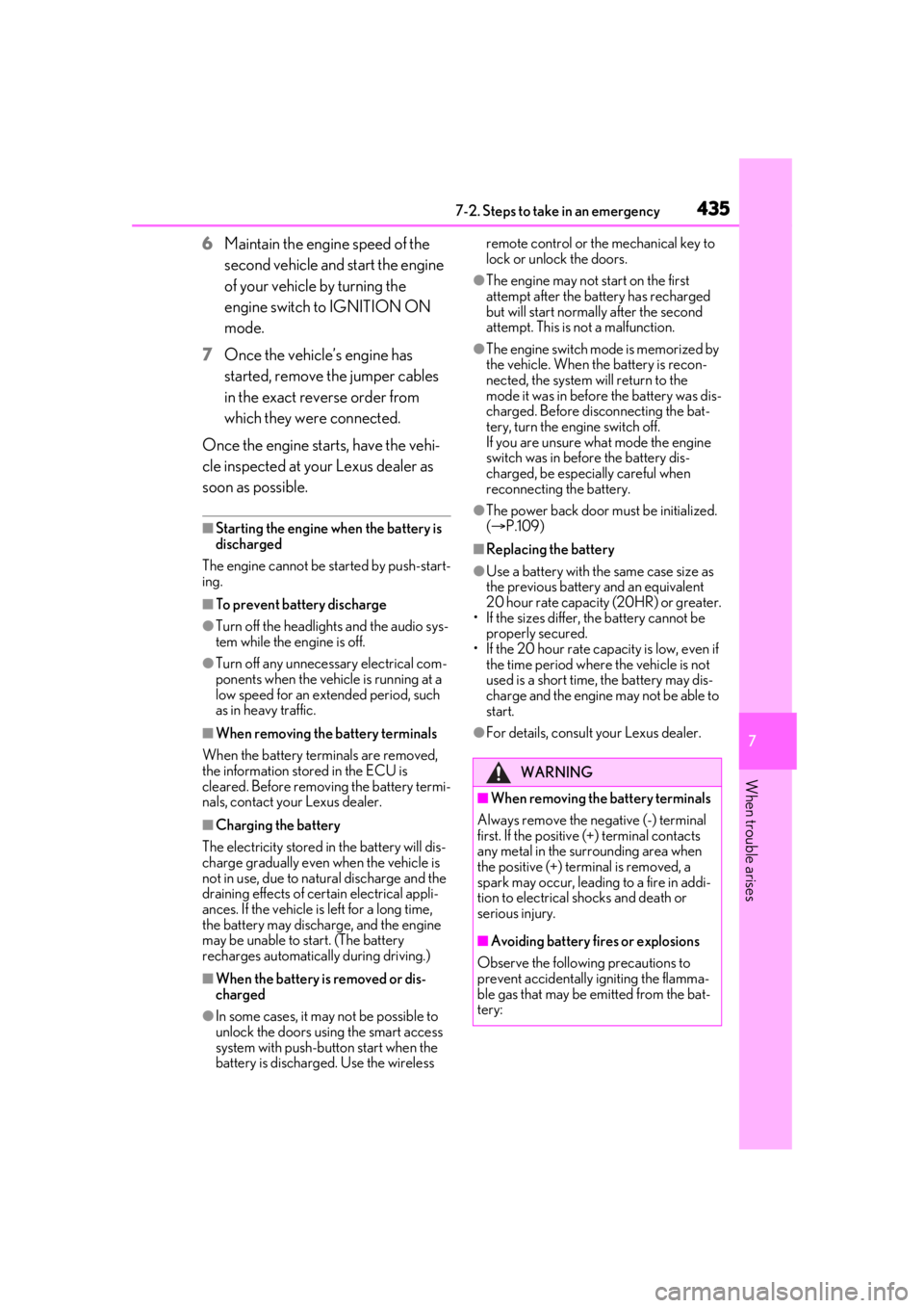 LEXUS RX350 2021 Owners Manual 4357-2. Steps to take in an emergency
7
When trouble arises
6Maintain the engine speed of the
second vehicle and start the engine
of your vehicle by turning the
engine switch to IGNITION ON
mode.
LEXUS RX350 2021 Owners Manual 4357-2. Steps to take in an emergency
7
When trouble arises
6Maintain the engine speed of the
second vehicle and start the engine
of your vehicle by turning the
engine switch to IGNITION ON
mode.