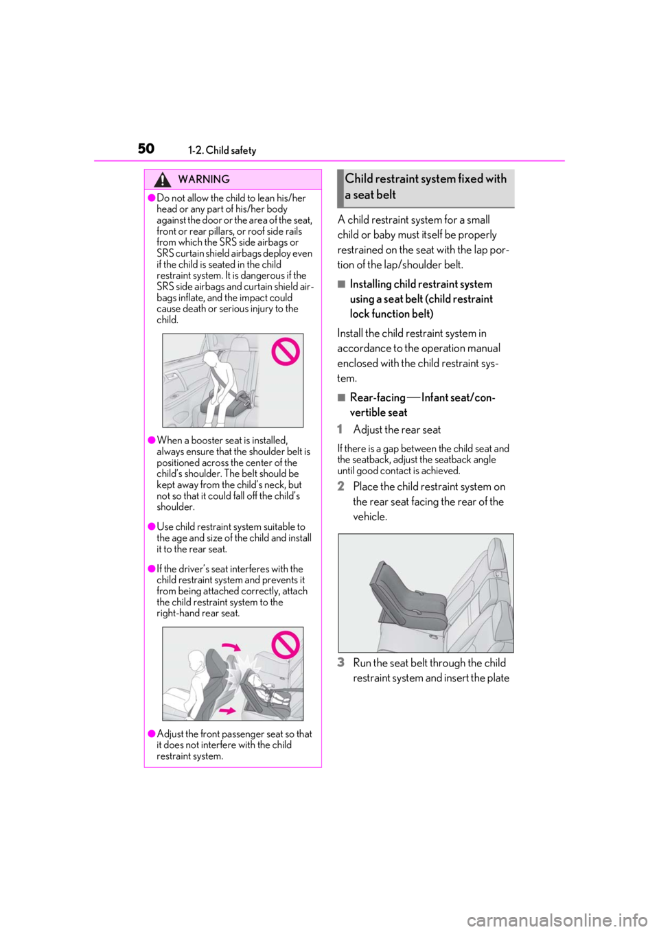 LEXUS RX350 2021 Service Manual 501-2. Child safety
A child restraint system for a small
child or baby must itself be properly
restrained on the seat with the lap por-
tion of the lap/shoulder belt.
■Installing child restraint s LEXUS RX350 2021 Service Manual 501-2. Child safety
A child restraint system for a small
child or baby must itself be properly
restrained on the seat with the lap por-
tion of the lap/shoulder belt.
■Installing child restraint s