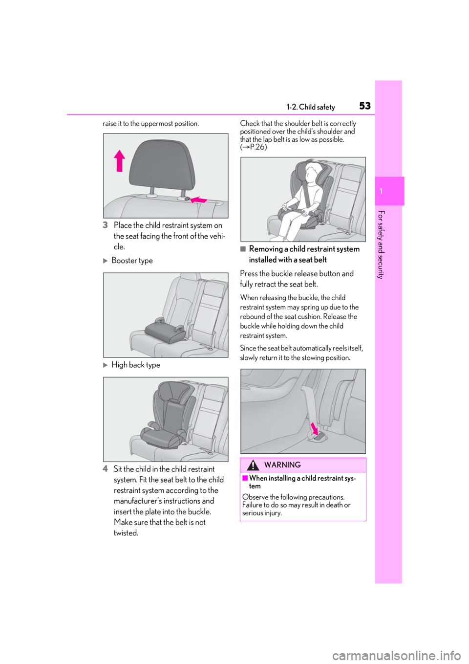 LEXUS RX350 2021 Workshop Manual 531-2. Child safety
1
For safety and security
raise it to the uppermost position.
3Place the child restraint system on
the seat facing the front of the vehi-
cle.
Booster type
High back type
4 LEXUS RX350 2021 Workshop Manual 531-2. Child safety
1
For safety and security
raise it to the uppermost position.
3Place the child restraint system on
the seat facing the front of the vehi-
cle.
Booster type
High back type
4