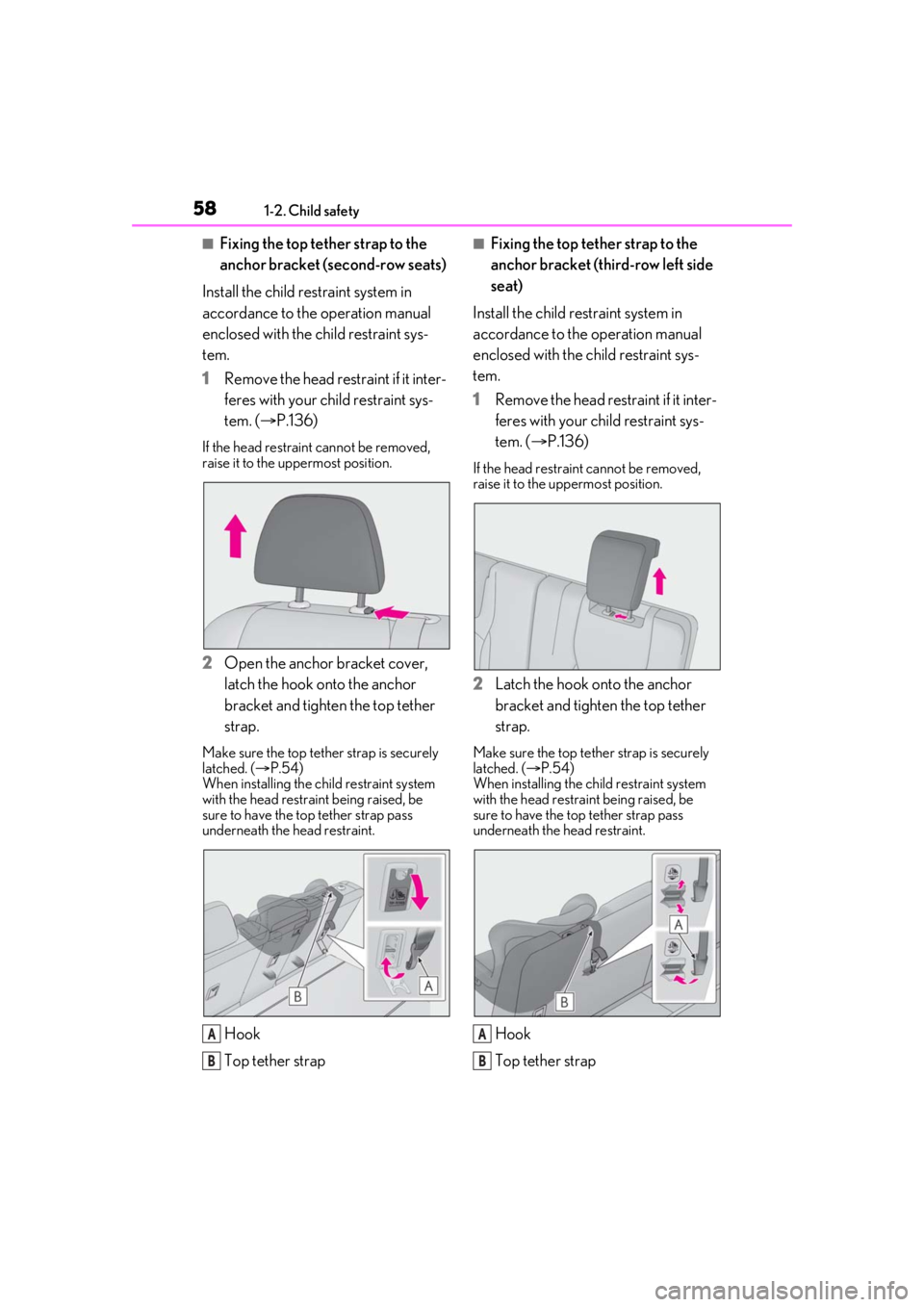 LEXUS RX350 2021 Workshop Manual 581-2. Child safety
■Fixing the top tether strap to the
anchor bracket (second-row seats)
Install the child restraint system in
accordance to the operation manual
enclosed with the child restrain LEXUS RX350 2021 Workshop Manual 581-2. Child safety
■Fixing the top tether strap to the
anchor bracket (second-row seats)
Install the child restraint system in
accordance to the operation manual
enclosed with the child restrain