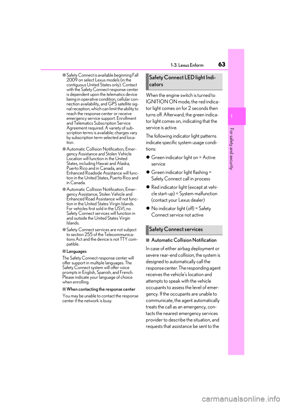 LEXUS RX350 2021  Owners Manual 631-3. Lexus Enform
1
For safety and security
●Safety Connect is available beginning Fall 
2009 on select Lexus models (in the 
contiguous United States only). Contact 
with the Safety Connect respo