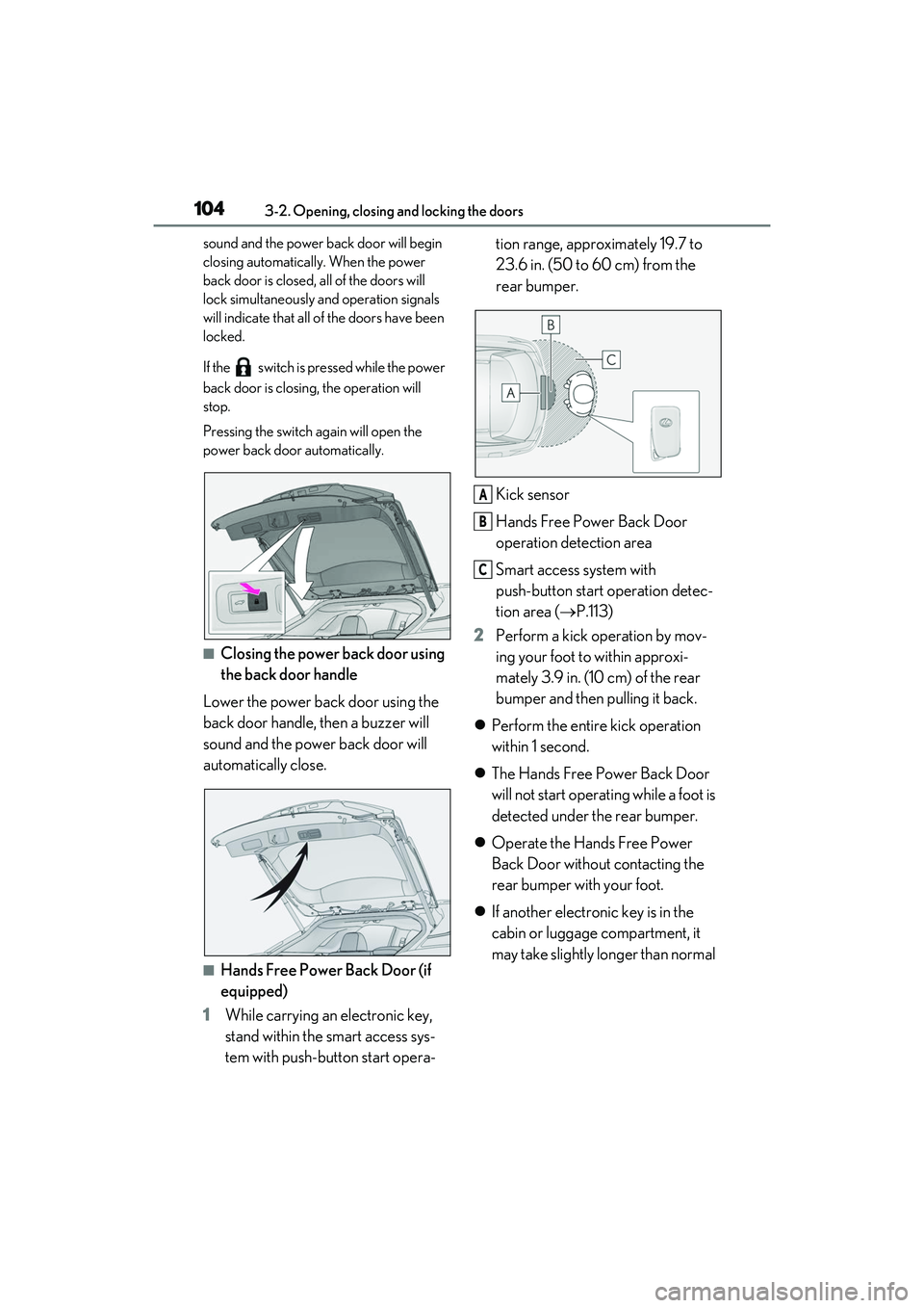 LEXUS RX350 2022  Owners Manual 1043-2. Opening, closing and locking the doors
sound and the power back door will begin 
closing automatically. When the power 
back door is closed, all of the doors will 
lock simultaneously and oper