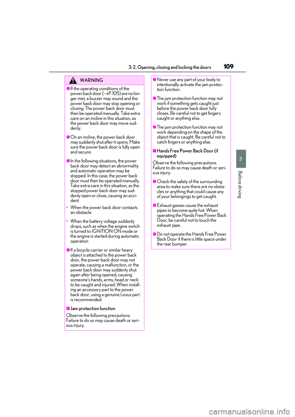LEXUS RX350 2022 Owners Manual 1093-2. Opening, closing and locking the doors
3
Before driving
WARNING
●If the operating conditions of the
power back door (P.105) are no lon-
ger met, a buzzer may sound and the
power back do LEXUS RX350 2022 Owners Manual 1093-2. Opening, closing and locking the doors
3
Before driving
WARNING
●If the operating conditions of the
power back door (P.105) are no lon-
ger met, a buzzer may sound and the
power back do