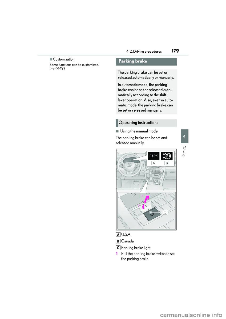 LEXUS RX350 2022 Owners Manual 1794-2. Driving procedures
4
Driving
■Customization
Some functions can be customized.
( P.449)
■Using the manual mode
The parking brake can be set and
released manually.
U.S.A.
Canada
Parkin LEXUS RX350 2022 Owners Manual 1794-2. Driving procedures
4
Driving
■Customization
Some functions can be customized.
( P.449)
■Using the manual mode
The parking brake can be set and
released manually.
U.S.A.
Canada
Parkin