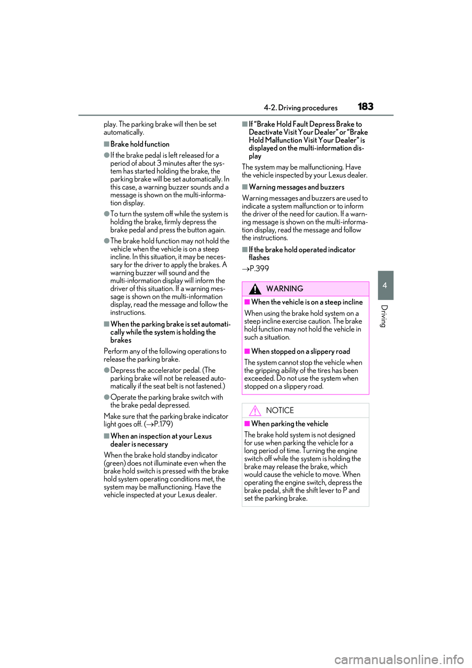 LEXUS RX350 2022 Owners Manual 1834-2. Driving procedures
4
Driving
play. The parking brake will then be set
automatically.
■Brake hold function
●If the brake pedal is left released for a
period of about 3 minutes after the s LEXUS RX350 2022 Owners Manual 1834-2. Driving procedures
4
Driving
play. The parking brake will then be set
automatically.
■Brake hold function
●If the brake pedal is left released for a
period of about 3 minutes after the s