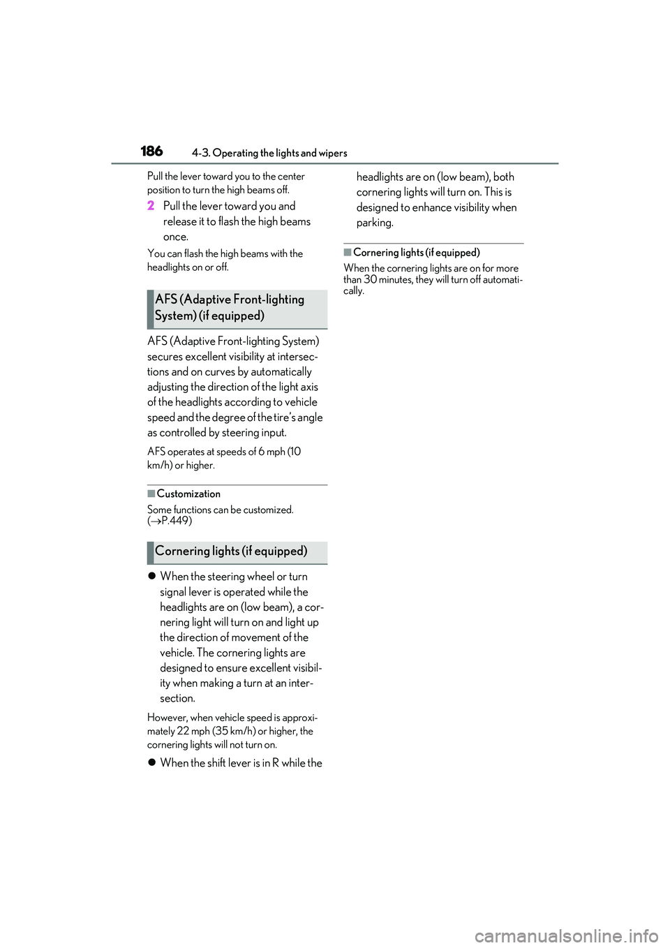 LEXUS RX350 2022 Owners Manual 1864-3. Operating the lights and wipers
Pull the lever toward you to the center
position to turn the high beams off.
2Pull the lever toward you and
release it to flash the high beams
once.
You can LEXUS RX350 2022 Owners Manual 1864-3. Operating the lights and wipers
Pull the lever toward you to the center
position to turn the high beams off.
2Pull the lever toward you and
release it to flash the high beams
once.
You can