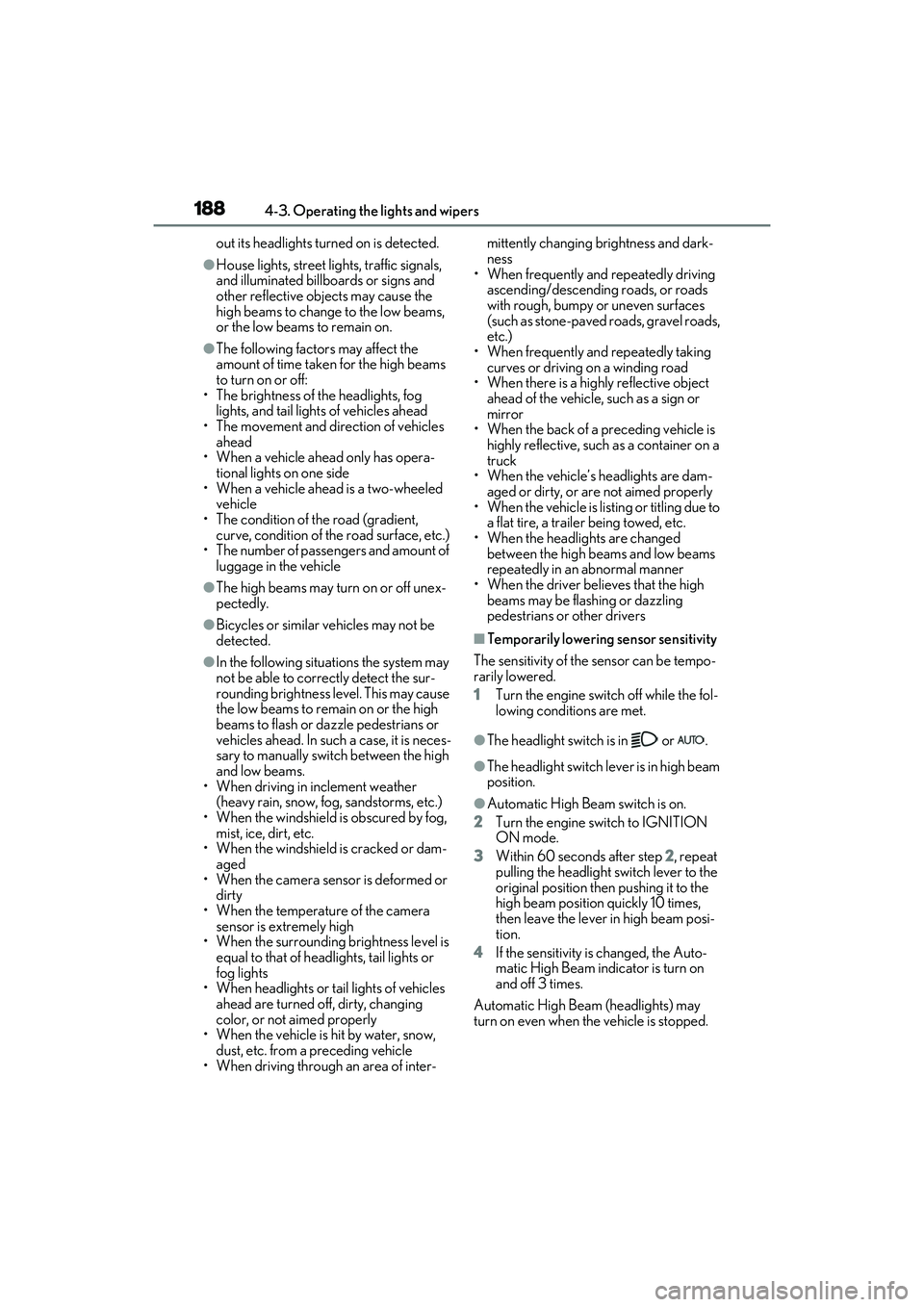 LEXUS RX350 2022 Owners Manual 1884-3. Operating the lights and wipers
out its headlights turned on is detected.
●House lights, street lights, traffic signals,
and illuminated billboards or signs and
other reflective objects ma LEXUS RX350 2022 Owners Manual 1884-3. Operating the lights and wipers
out its headlights turned on is detected.
●House lights, street lights, traffic signals,
and illuminated billboards or signs and
other reflective objects ma