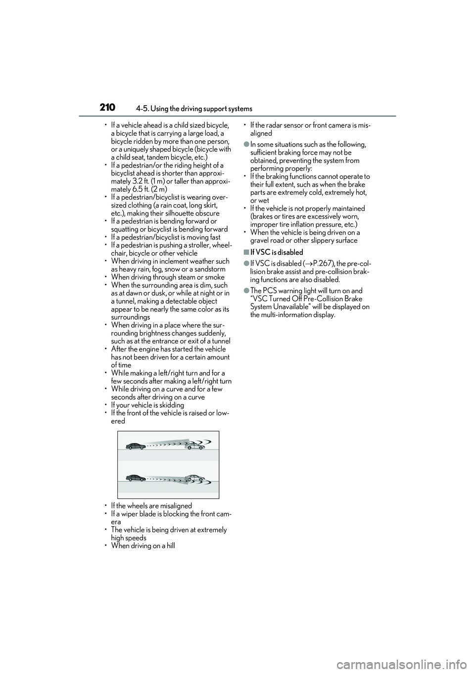 LEXUS RX350 2022 Owners Manual 2104-5. Using the driving support systems
• If a vehicle ahead is a child sized bicycle, a bicycle that is carrying a large load, a
bicycle ridden by more than one person,
or a uniquely shaped bi LEXUS RX350 2022 Owners Manual 2104-5. Using the driving support systems
• If a vehicle ahead is a child sized bicycle, a bicycle that is carrying a large load, a
bicycle ridden by more than one person,
or a uniquely shaped bi