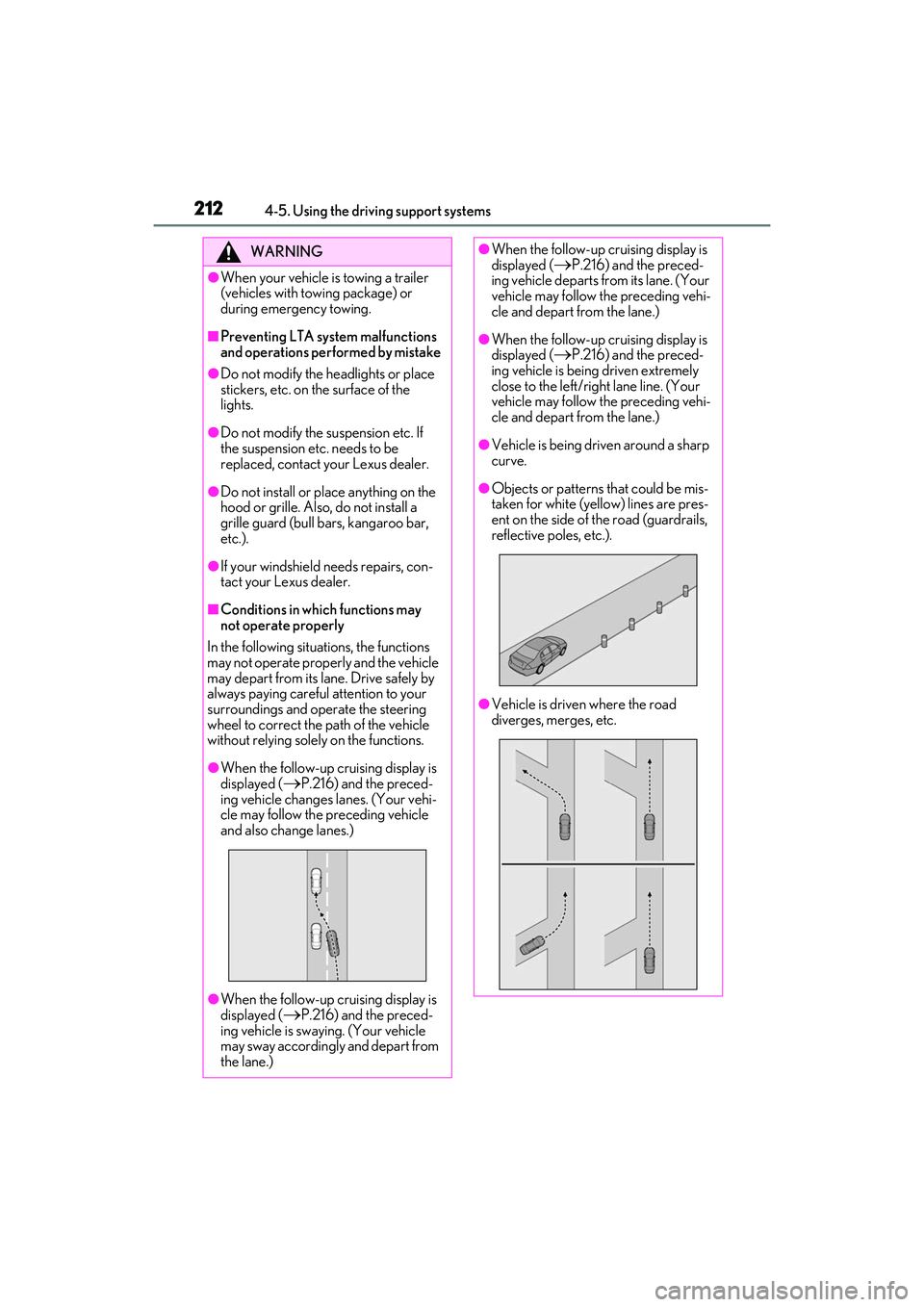 LEXUS RX350 2022 Owners Manual 2124-5. Using the driving support systems
WARNING
●When your vehicle is towing a trailer
(vehicles with towing package) or
during emergency towing.
■Preventing LTA system malfunctions
and opera LEXUS RX350 2022 Owners Manual 2124-5. Using the driving support systems
WARNING
●When your vehicle is towing a trailer
(vehicles with towing package) or
during emergency towing.
■Preventing LTA system malfunctions
and opera