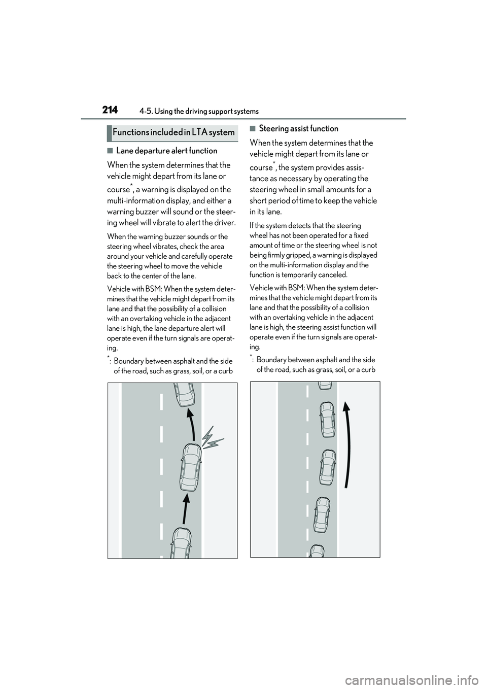 LEXUS RX350 2022 Owners Manual 2144-5. Using the driving support systems
■Lane departure alert function
When the system determines that the
vehicle might depart from its lane or
course
*, a warning is displayed on the
multi-in LEXUS RX350 2022 Owners Manual 2144-5. Using the driving support systems
■Lane departure alert function
When the system determines that the
vehicle might depart from its lane or
course
*, a warning is displayed on the
multi-in