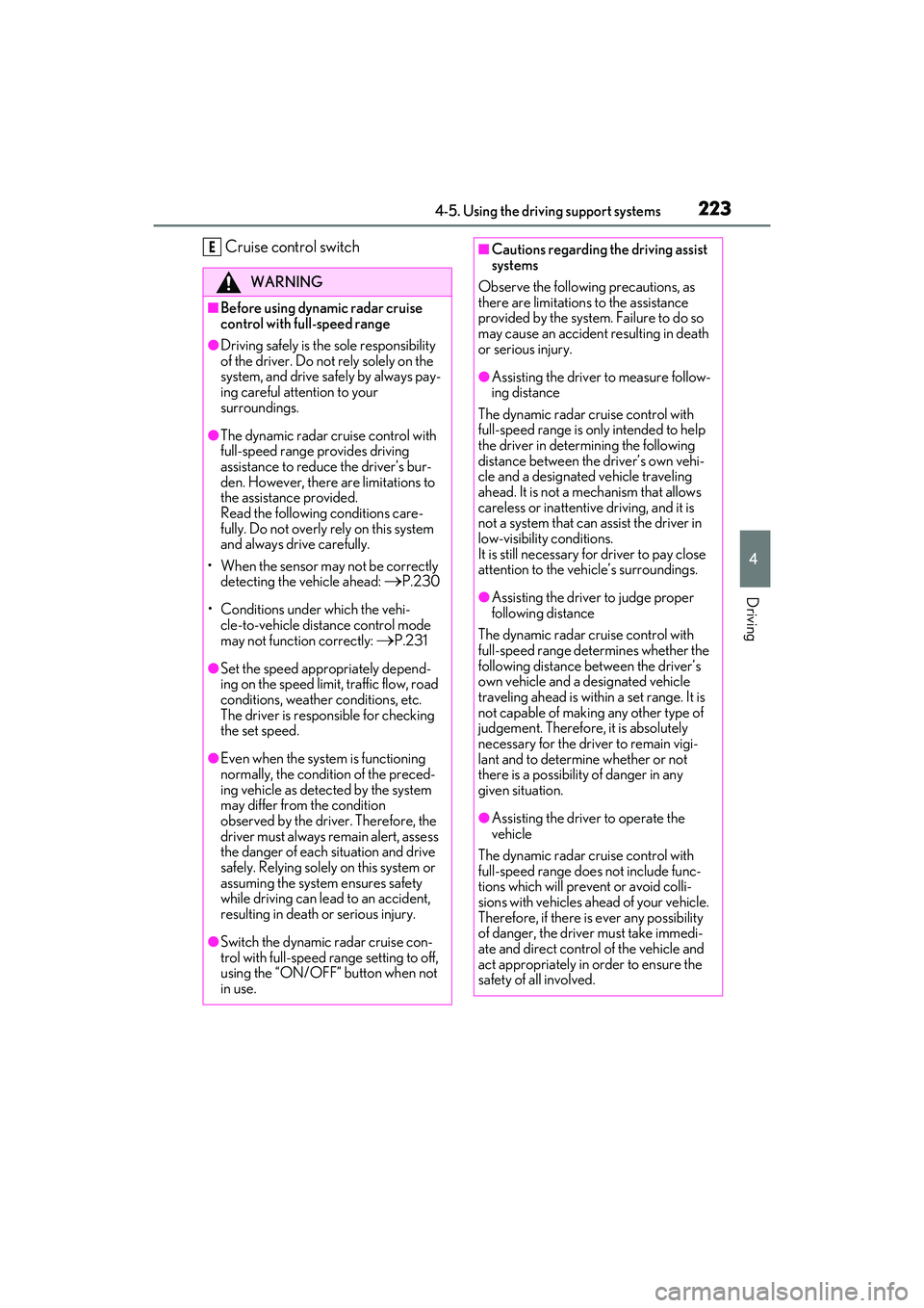 LEXUS RX350 2022 Owners Manual 2234-5. Using the driving support systems
4
Driving
Cruise control switch
WARNING
■Before using dynamic radar cruise
control with full-speed range
●Driving safely is the sole responsibility
of t LEXUS RX350 2022 Owners Manual 2234-5. Using the driving support systems
4
Driving
Cruise control switch
WARNING
■Before using dynamic radar cruise
control with full-speed range
●Driving safely is the sole responsibility
of t