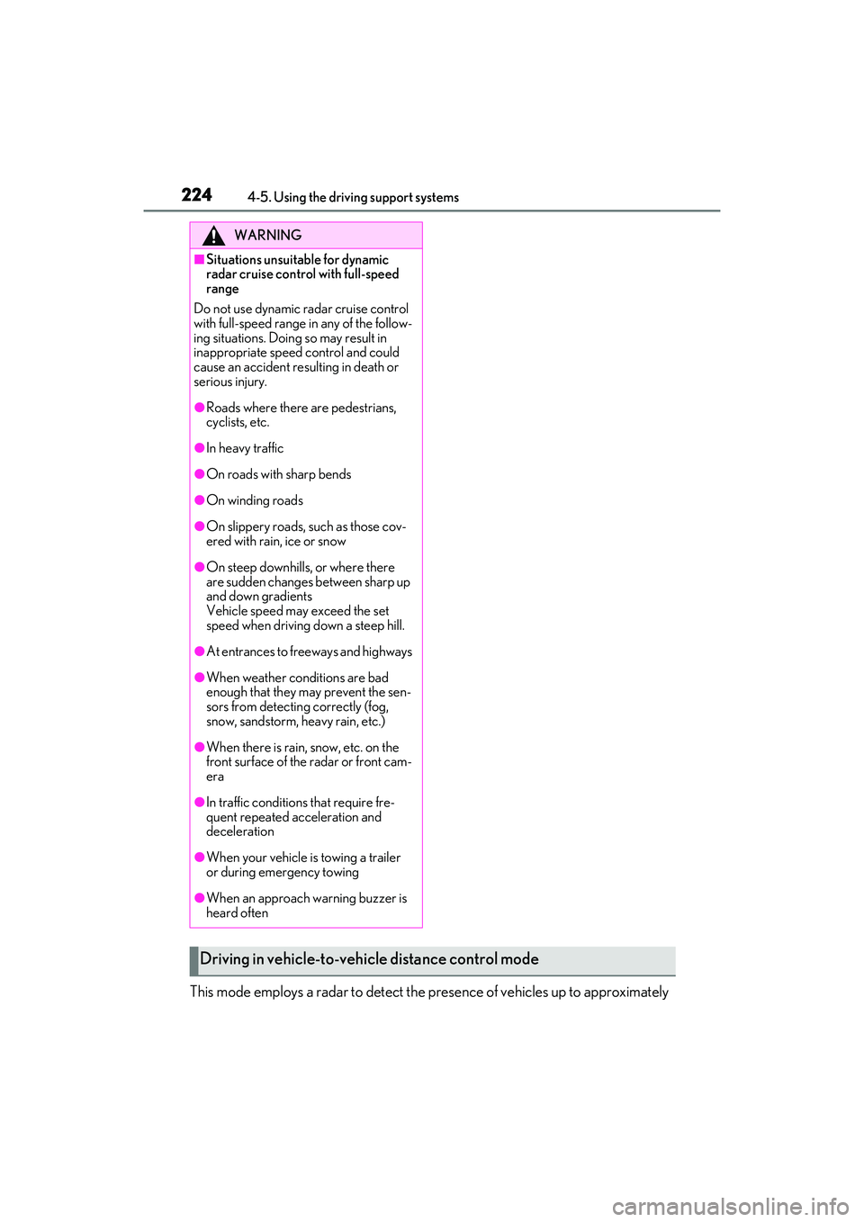 LEXUS RX350 2022 Owners Manual 2244-5. Using the driving support systems
This mode employs a radar to detect the presence of vehicles up to approximately
WARNING
■Situations unsuitable for dynamic
radar cruise control with full LEXUS RX350 2022 Owners Manual 2244-5. Using the driving support systems
This mode employs a radar to detect the presence of vehicles up to approximately
WARNING
■Situations unsuitable for dynamic
radar cruise control with full