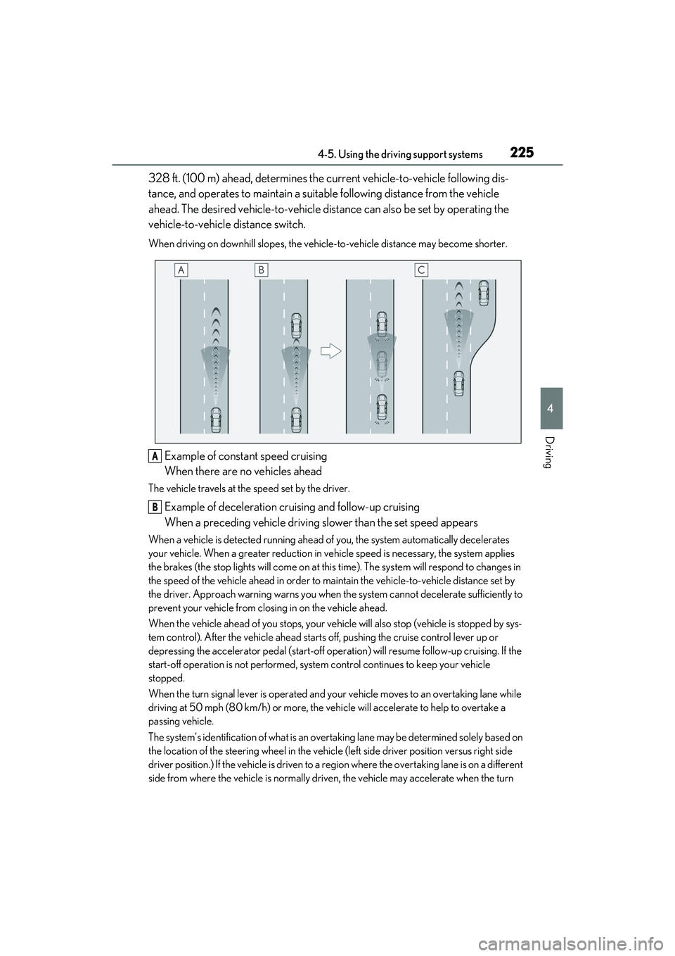 LEXUS RX350 2022 Owners Manual 2254-5. Using the driving support systems
4
Driving
328 ft. (100 m) ahead, determines the current vehicle-to-vehicle following dis-
tance, and operates to maintain a suitab le following distance from LEXUS RX350 2022 Owners Manual 2254-5. Using the driving support systems
4
Driving
328 ft. (100 m) ahead, determines the current vehicle-to-vehicle following dis-
tance, and operates to maintain a suitab le following distance from