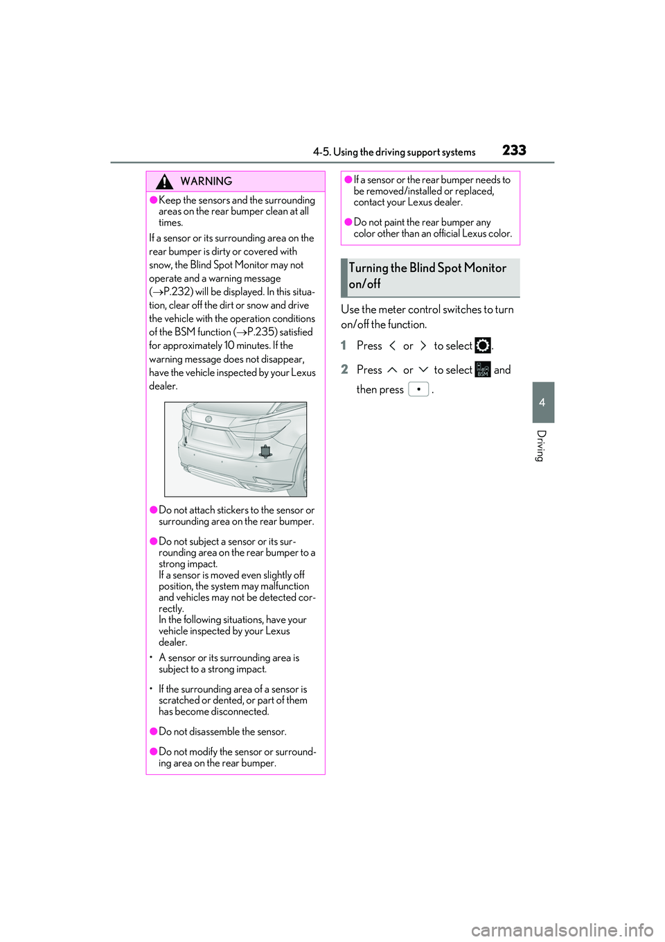 LEXUS RX350 2022 Owners Manual 2334-5. Using the driving support systems
4
Driving
Use the meter control switches to turn
on/off the function.
1Press or to select .
2 Press or to select and
then press .
WARNING
●Kee LEXUS RX350 2022 Owners Manual 2334-5. Using the driving support systems
4
Driving
Use the meter control switches to turn
on/off the function.
1Press or to select .
2 Press or to select and
then press .
WARNING
●Kee