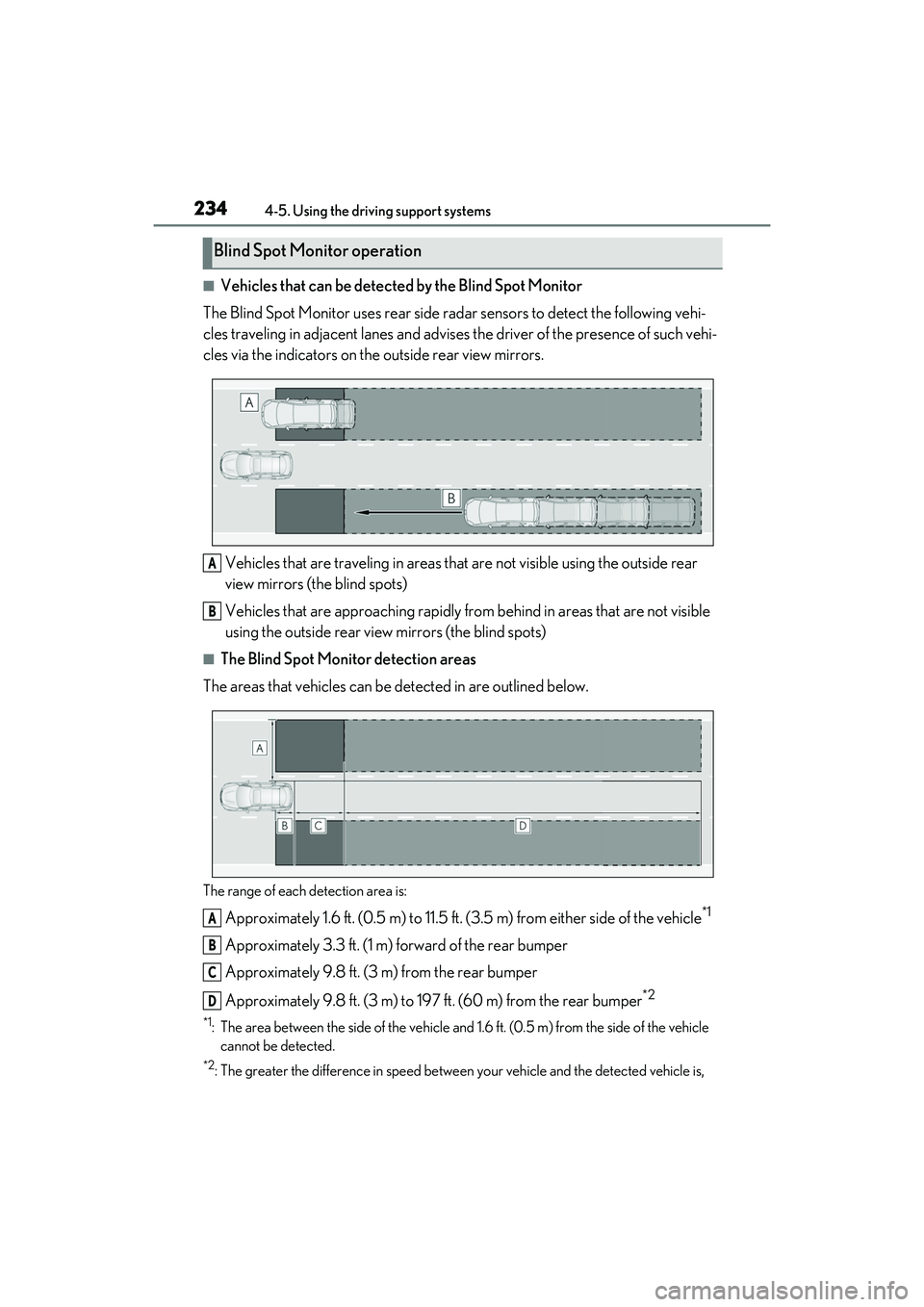 LEXUS RX350 2022 Owners Manual 2344-5. Using the driving support systems
■Vehicles that can be detected by the Blind Spot Monitor
The Blind Spot Monitor uses rear side ra dar sensors to detect the following vehi-
cles traveling i LEXUS RX350 2022 Owners Manual 2344-5. Using the driving support systems
■Vehicles that can be detected by the Blind Spot Monitor
The Blind Spot Monitor uses rear side ra dar sensors to detect the following vehi-
cles traveling i