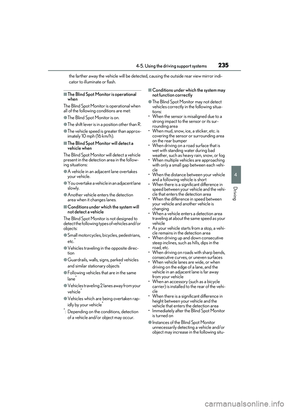 LEXUS RX350 2022 Owners Manual 2354-5. Using the driving support systems
4
Driving
the farther away the vehicle will be detected, causing the outside rear view mirror indi-
cator to illuminate or flash.
■The Blind Spot Monitor is LEXUS RX350 2022 Owners Manual 2354-5. Using the driving support systems
4
Driving
the farther away the vehicle will be detected, causing the outside rear view mirror indi-
cator to illuminate or flash.
■The Blind Spot Monitor is