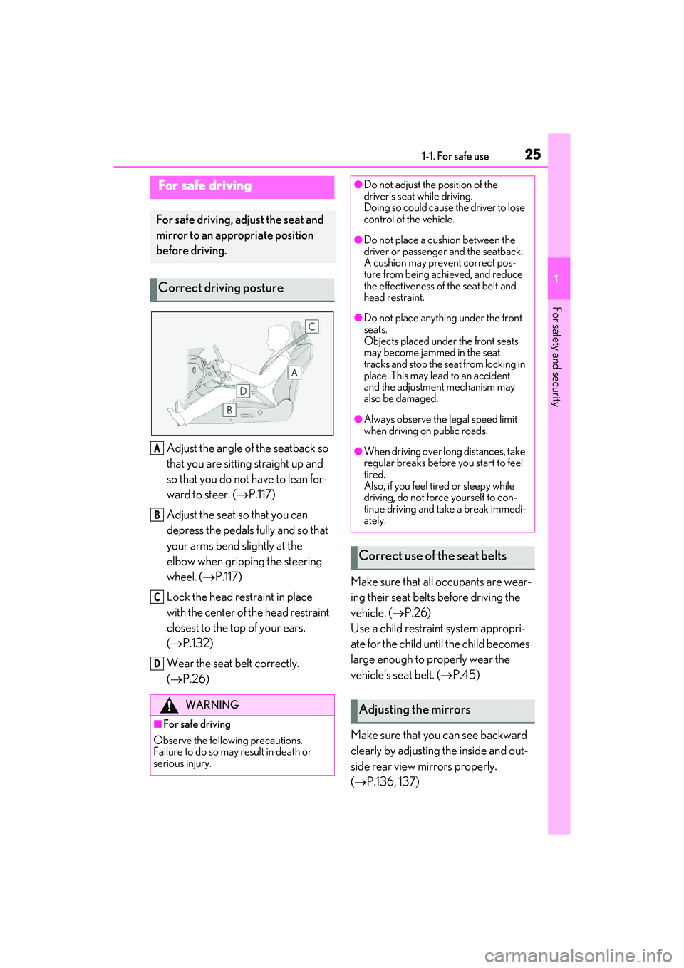 LEXUS RX350 2022  Owners Manual 251-1. For safe use
1
For safety and security
Adjust the angle of the seatback so 
that you are sitting straight up and 
so that you do not have to lean for-
ward to steer. (P.117)
Adjust the seat 