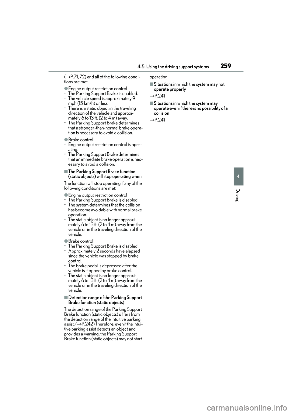LEXUS RX350 2022 Owners Manual 2594-5. Using the driving support systems
4
Driving
( P.71, 72) and all of the following condi-
tions are met:
●Engine output restriction control
• The Parking Support Brake is enabled.
• The LEXUS RX350 2022 Owners Manual 2594-5. Using the driving support systems
4
Driving
( P.71, 72) and all of the following condi-
tions are met:
●Engine output restriction control
• The Parking Support Brake is enabled.
• The