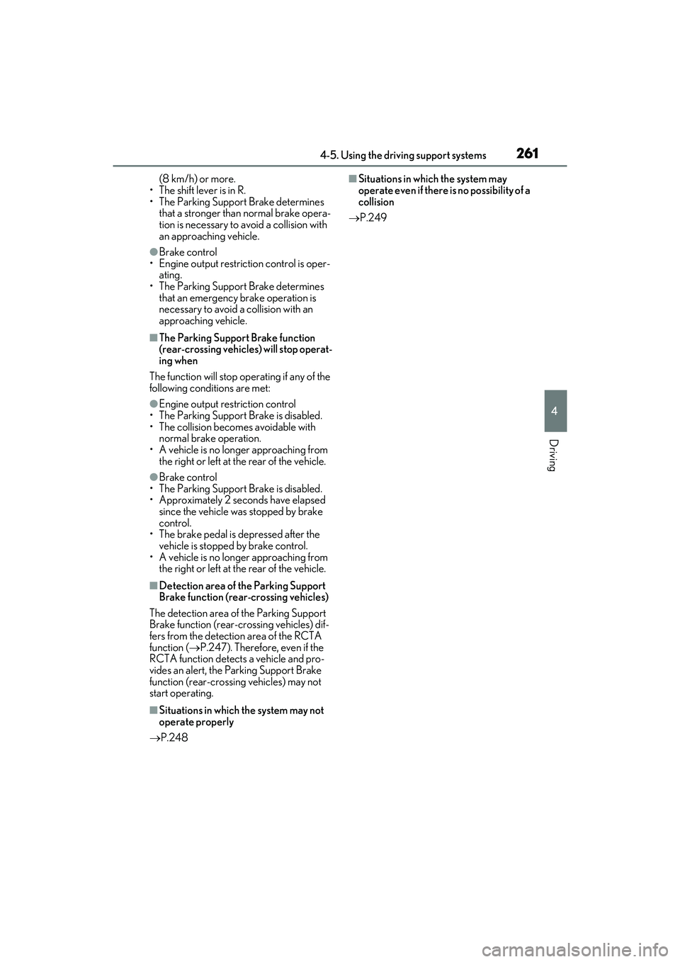 LEXUS RX350 2022 Owners Manual 2614-5. Using the driving support systems
4
Driving
(8 km/h) or more.
• The shift lever is in R.
• The Parking Support Brake determines that a stronger than normal brake opera-
tion is necessary LEXUS RX350 2022 Owners Manual 2614-5. Using the driving support systems
4
Driving
(8 km/h) or more.
• The shift lever is in R.
• The Parking Support Brake determines that a stronger than normal brake opera-
tion is necessary