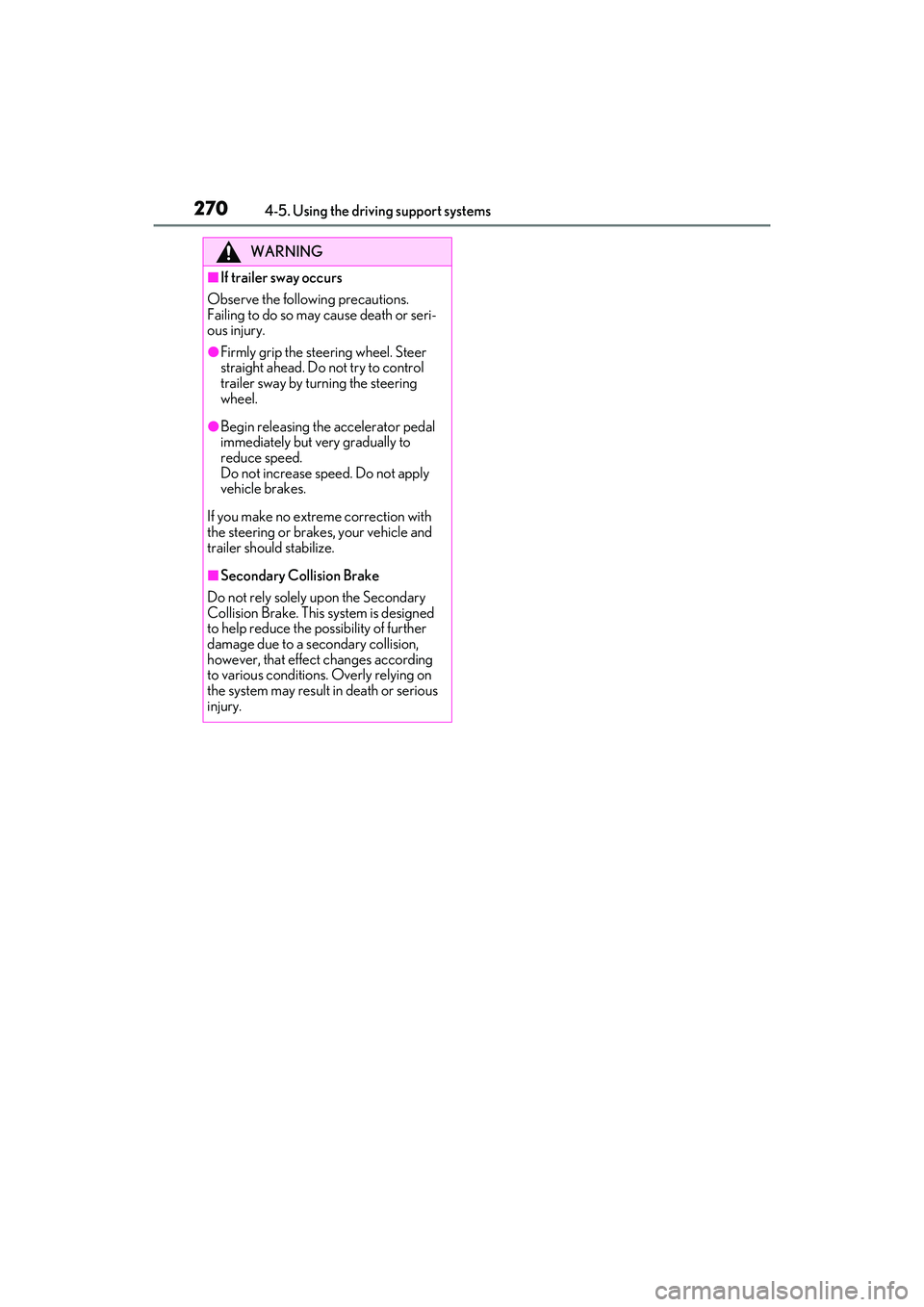 LEXUS RX350 2022 Owners Manual 2704-5. Using the driving support systems
WARNING
■If trailer sway occurs
Observe the following precautions.
Failing to do so may cause death or seri-
ous injury.
●Firmly grip the stee ring wheel. LEXUS RX350 2022 Owners Manual 2704-5. Using the driving support systems
WARNING
■If trailer sway occurs
Observe the following precautions.
Failing to do so may cause death or seri-
ous injury.
●Firmly grip the stee ring wheel.
