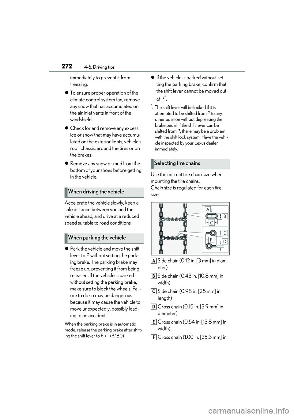 LEXUS RX350 2022 Owners Manual 2724-6. Driving tips
immediately to prevent it from
freezing.
To ensure proper operation of the
climate control system fan, remove
any snow that has accumulated on
the air inlet vents in front LEXUS RX350 2022 Owners Manual 2724-6. Driving tips
immediately to prevent it from
freezing.
To ensure proper operation of the
climate control system fan, remove
any snow that has accumulated on
the air inlet vents in front