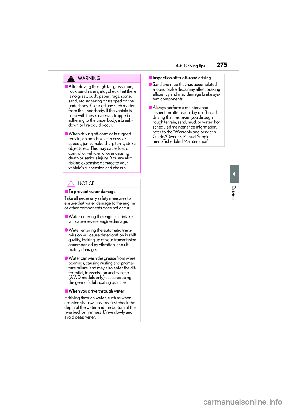 LEXUS RX350 2022 Owners Manual 2754-6. Driving tips
4
Driving
WARNING
●After driving through tall grass, mud,
rock, sand, rivers, etc., check that there
is no grass, bush, paper, rags, stone,
sand, etc. adhering or trapped on LEXUS RX350 2022 Owners Manual 2754-6. Driving tips
4
Driving
WARNING
●After driving through tall grass, mud,
rock, sand, rivers, etc., check that there
is no grass, bush, paper, rags, stone,
sand, etc. adhering or trapped on