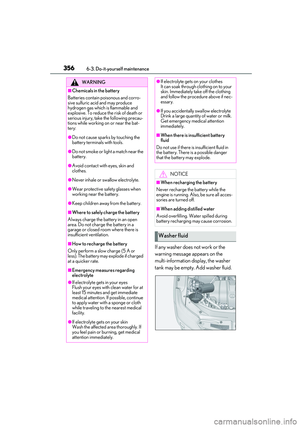 LEXUS RX350 2022 Owners Manual 3566-3. Do-it-yourself maintenance
If any washer does not work or the
warning message appears on the
multi-information display, the washer
tank may be empty. Add washer fluid.
WARNING
■Chemicals LEXUS RX350 2022 Owners Manual 3566-3. Do-it-yourself maintenance
If any washer does not work or the
warning message appears on the
multi-information display, the washer
tank may be empty. Add washer fluid.
WARNING
■Chemicals