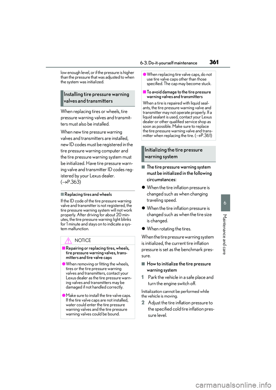 LEXUS RX350 2022  Owners Manual 3616-3. Do-it-yourself maintenance
6
Maintenance and care
low enough level, or if the pressure is higher 
than the pressure that was adjusted to when 
the system was initialized.
When replacing tires 