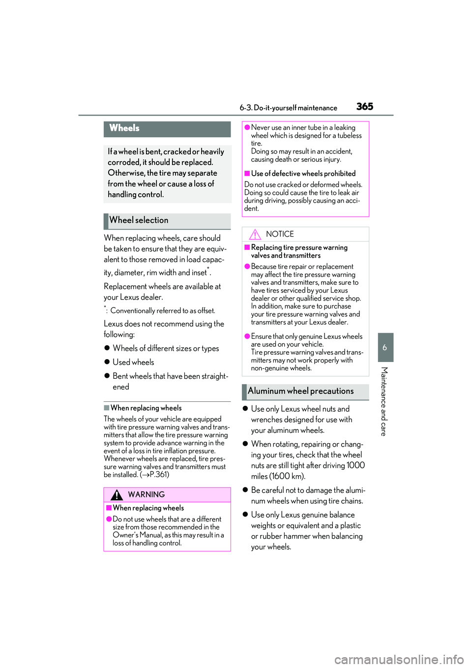 LEXUS RX350 2022  Owners Manual 3656-3. Do-it-yourself maintenance
6
Maintenance and care
When replacing wheels, care should 
be taken to ensure that they are equiv-
alent to those removed in load capac-
ity, diameter, rim width and